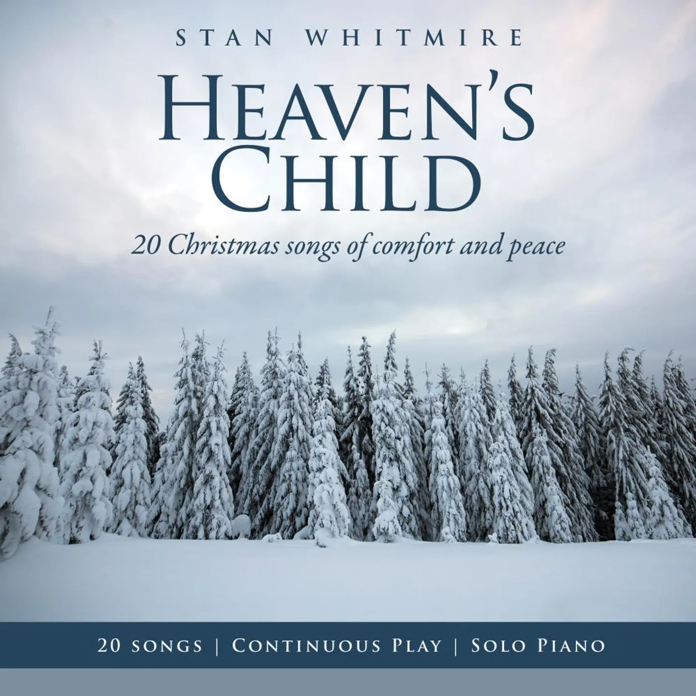 Stan Whitmire HEAVEN'S CHILD: 20 CHRISTMAS SONGS OF COMFORT AND CD