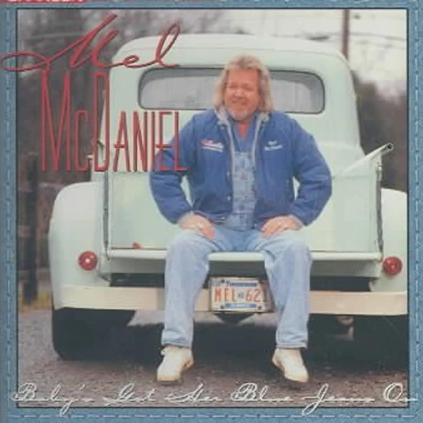 Mel McDaniel Baby's Got Her Blue Jeans on CD