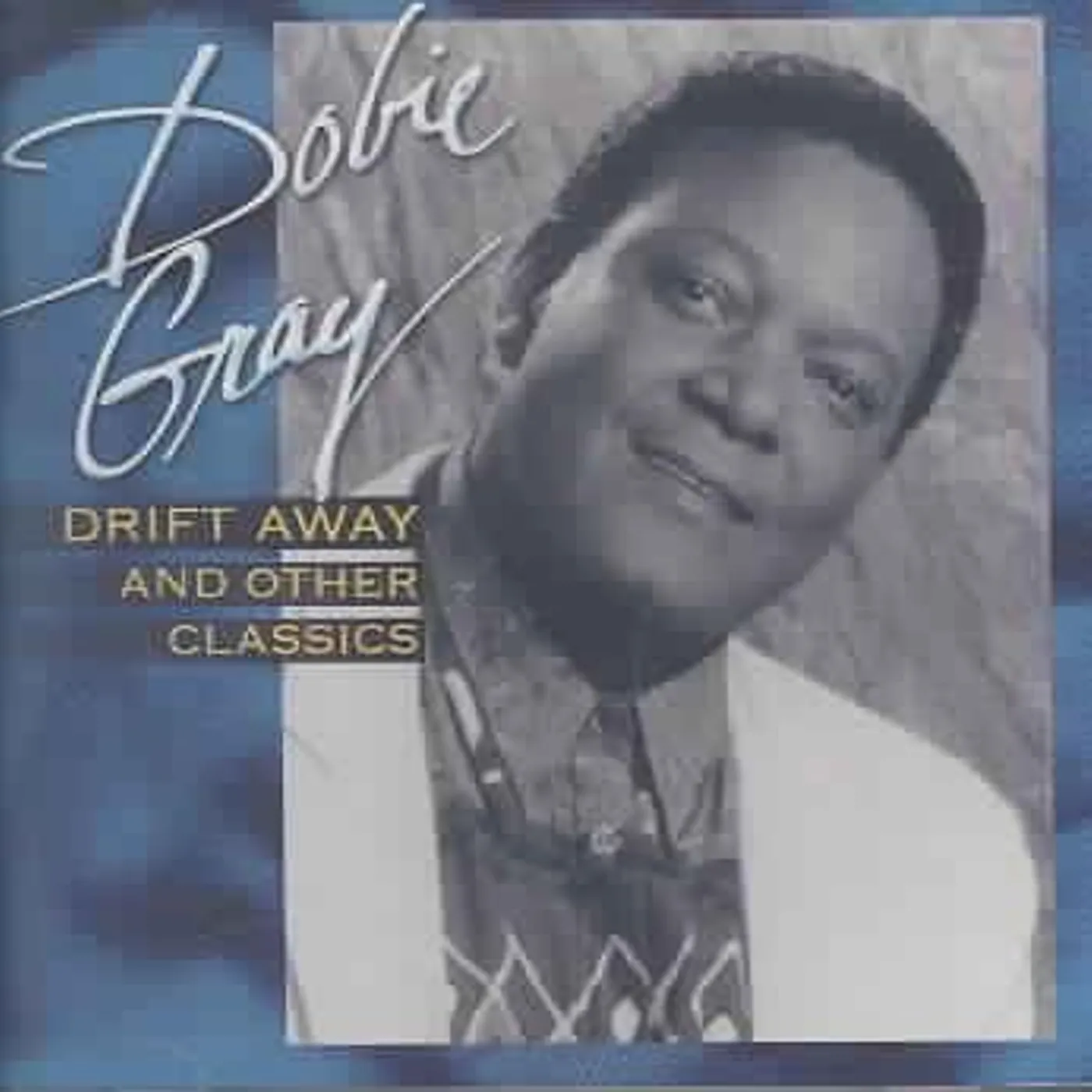 Dobie Gray Drift Away And Other Classics CD