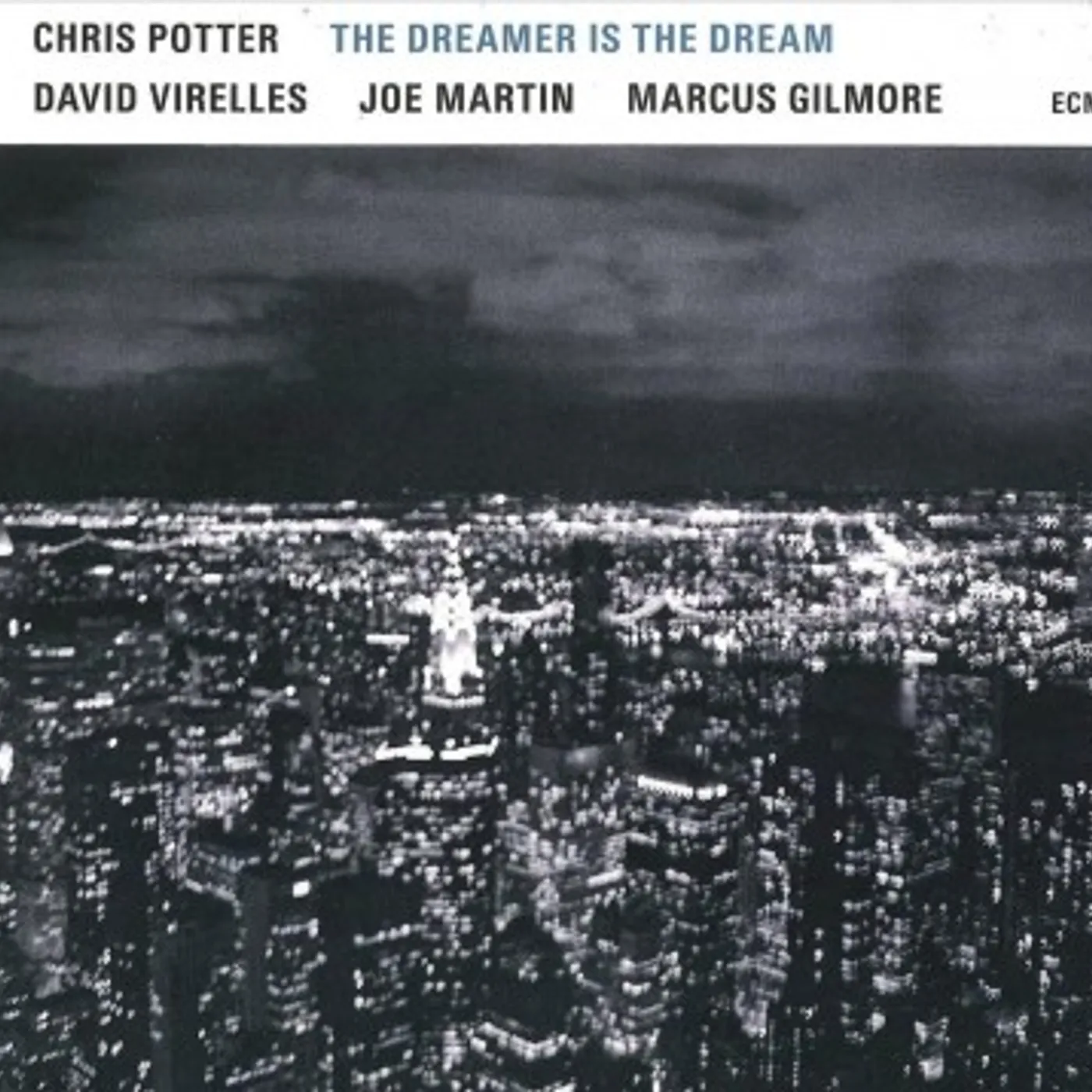 Chris Potter Quartet The Dreamer Is the Dream CD