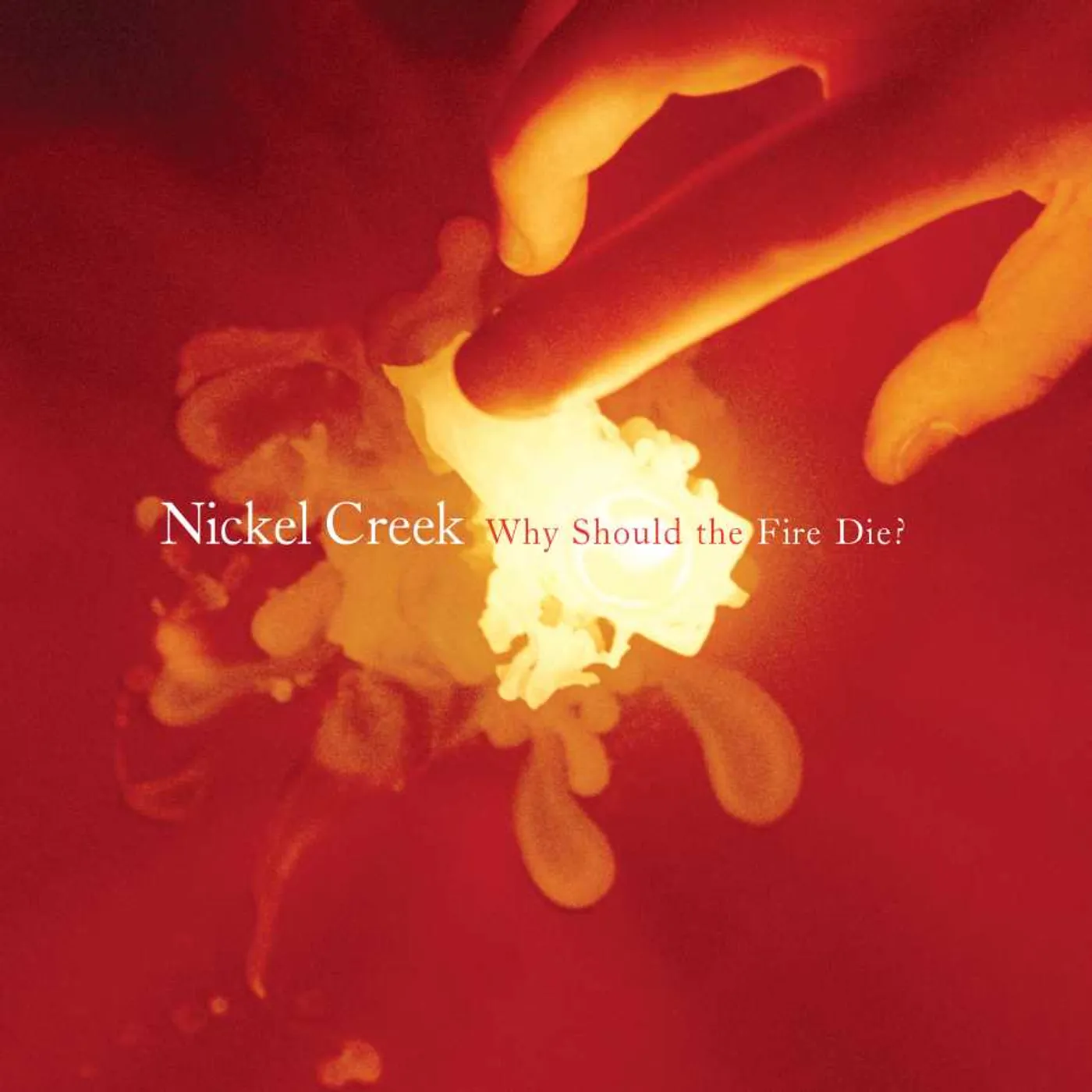 Nickel Creek WHY SHOULD THE FIRE DIE? ( LP/180G) Vinyl Record