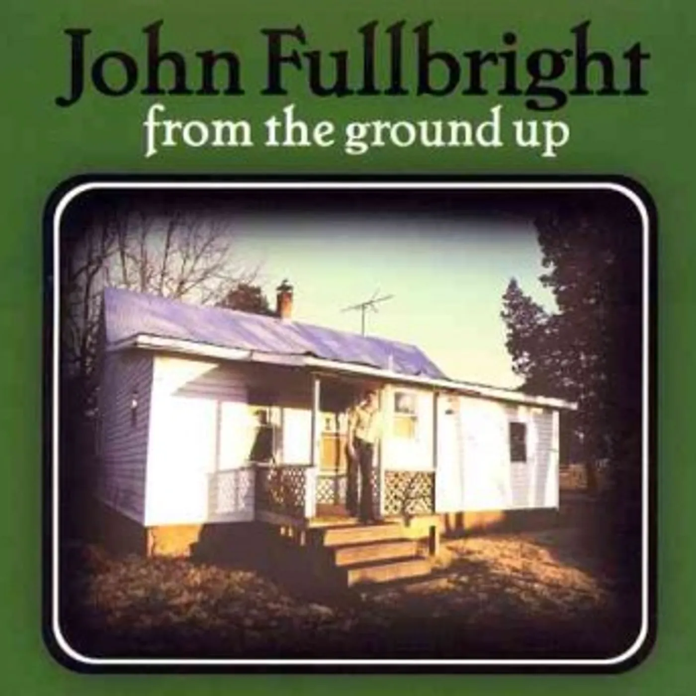 John Fullbright FROM THE GROUND UP CD