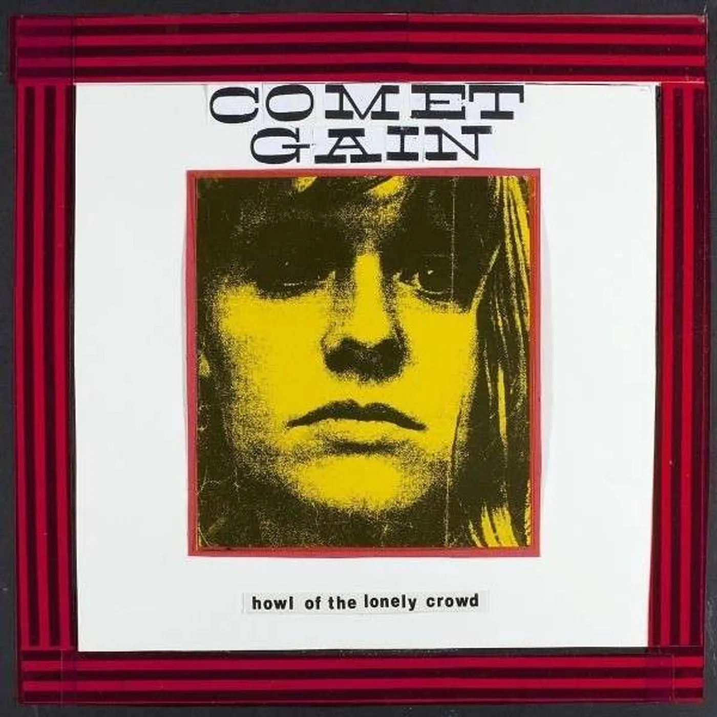 Comet Gain Howl of The Lonely Crowd Vinyl Record