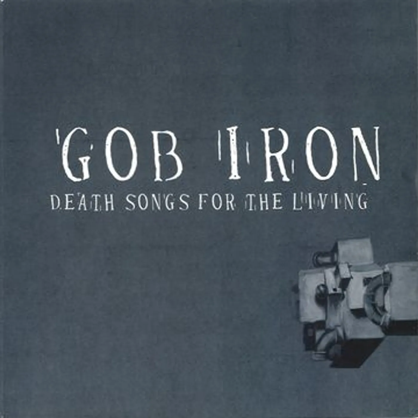 Gob Iron Death Songs for the Living Vinyl Record