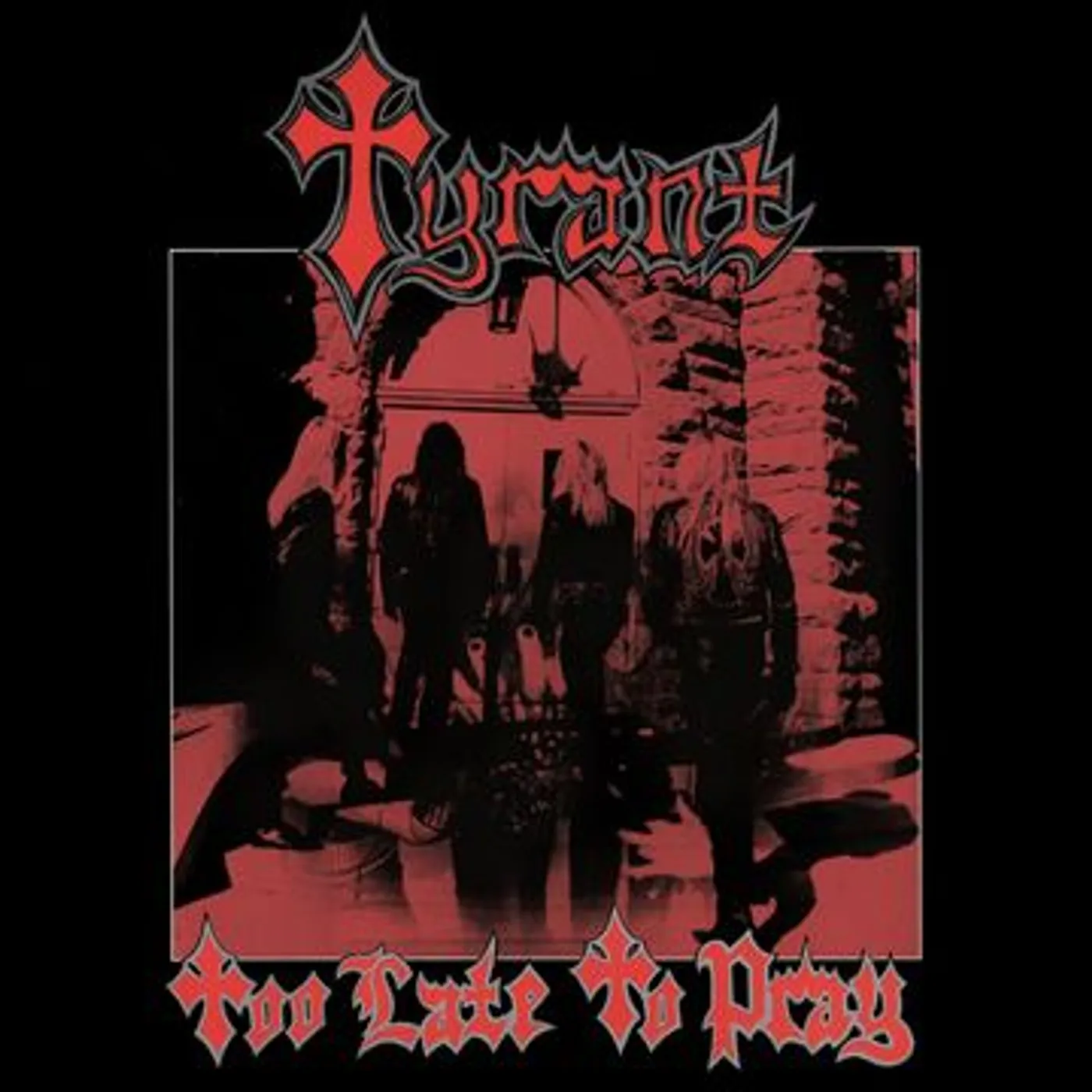 Tyrant Too Late To Pray Vinyl Record