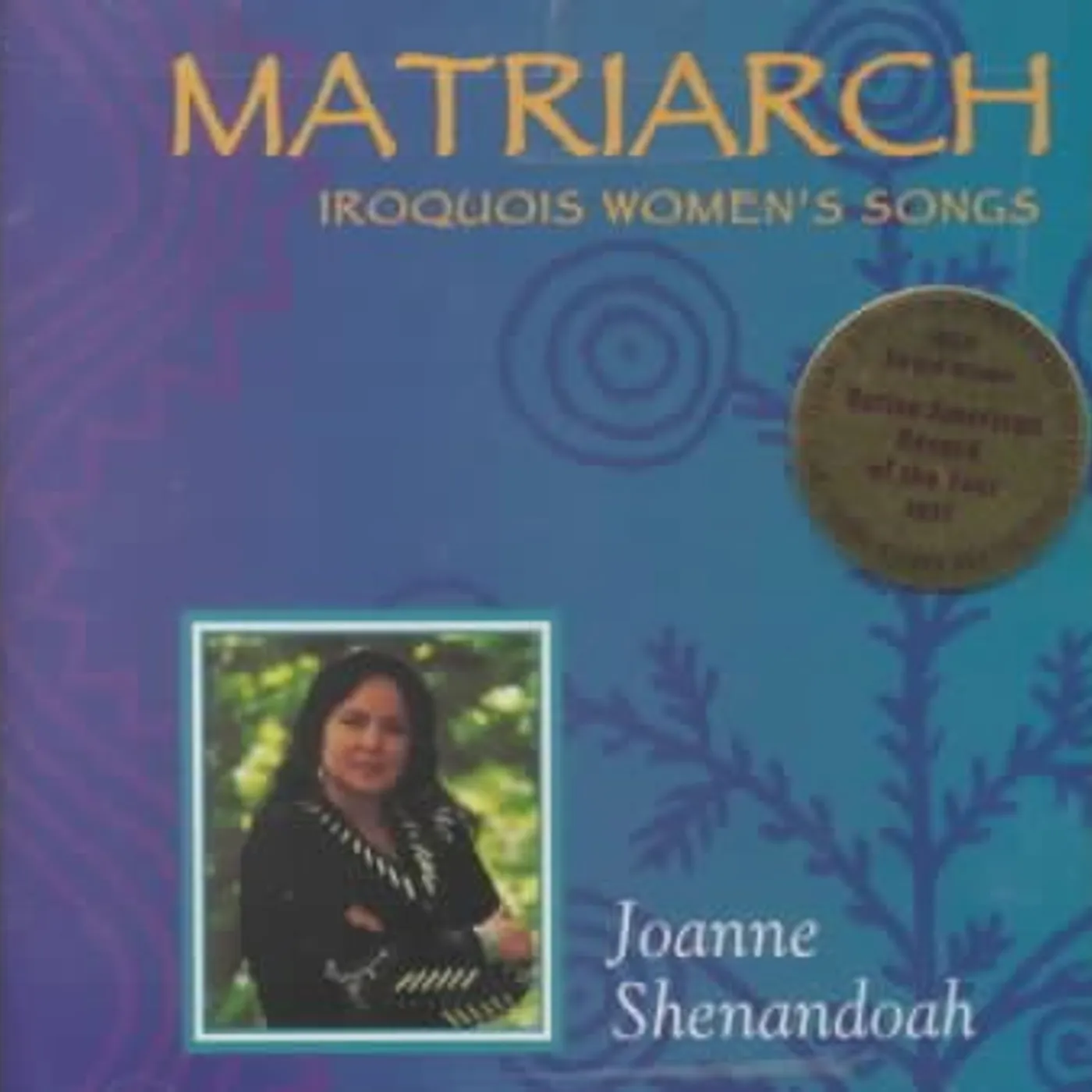 Joanne Shenandoah Matriarch: Iroquois Women's Songs CD