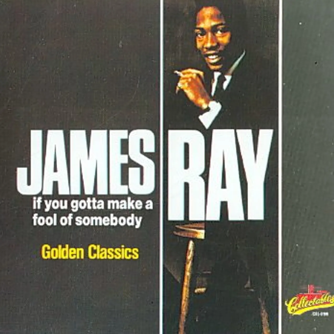 James Ray If You Gotta Make a Fool of Somebody - Golden Classics CD