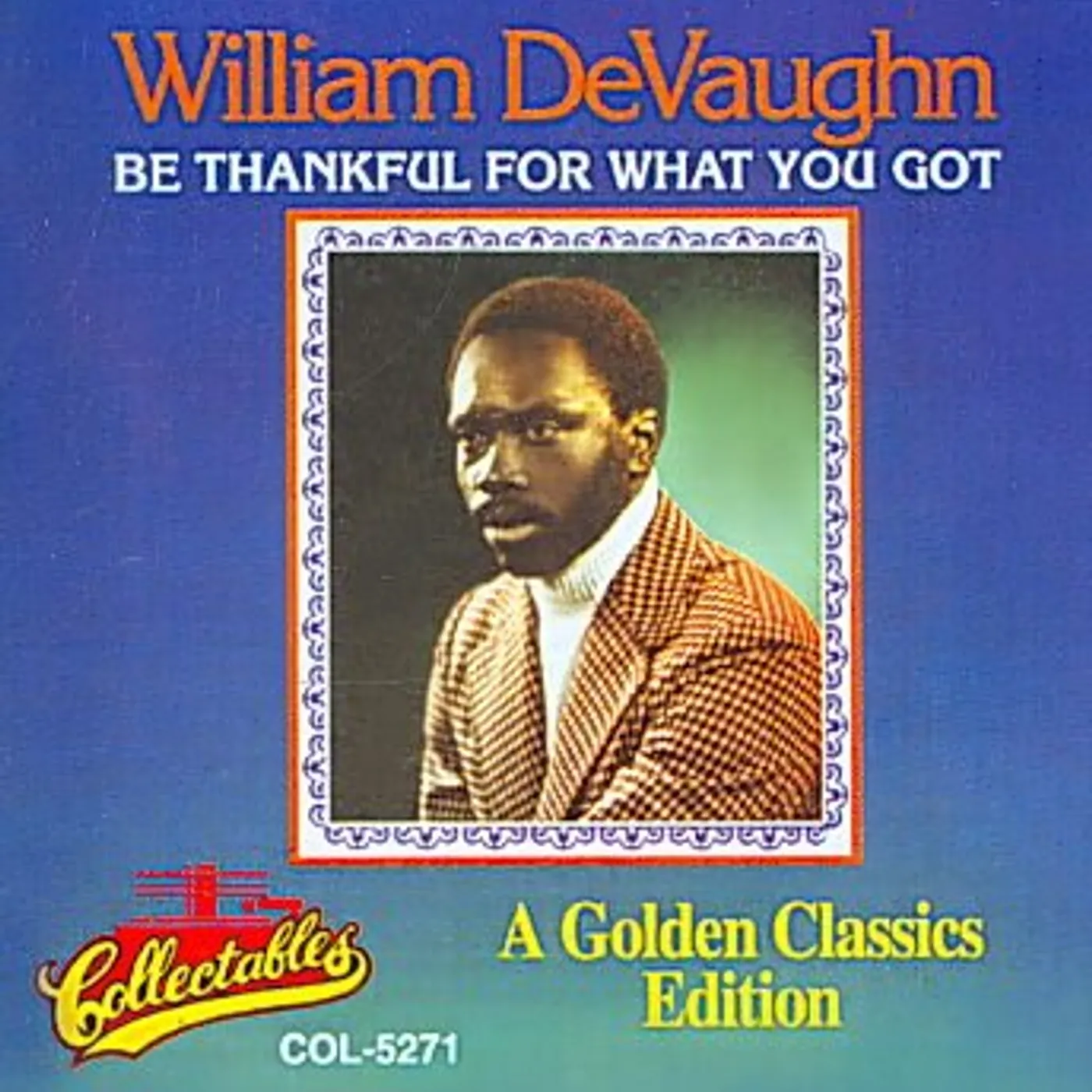 William DeVaughn Be Thankful for What You've Got-A Golden Classics Edition CD