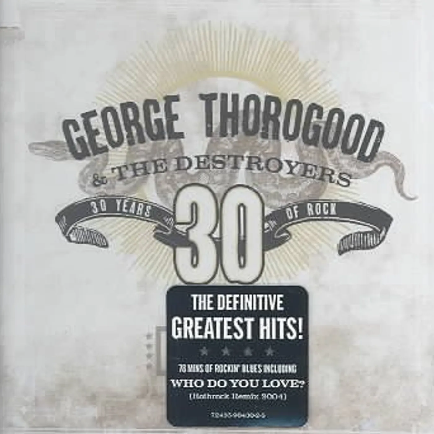 George Thorogood & The Destroyers GREATEST HITS: 30 YEARS OF ROCK CD