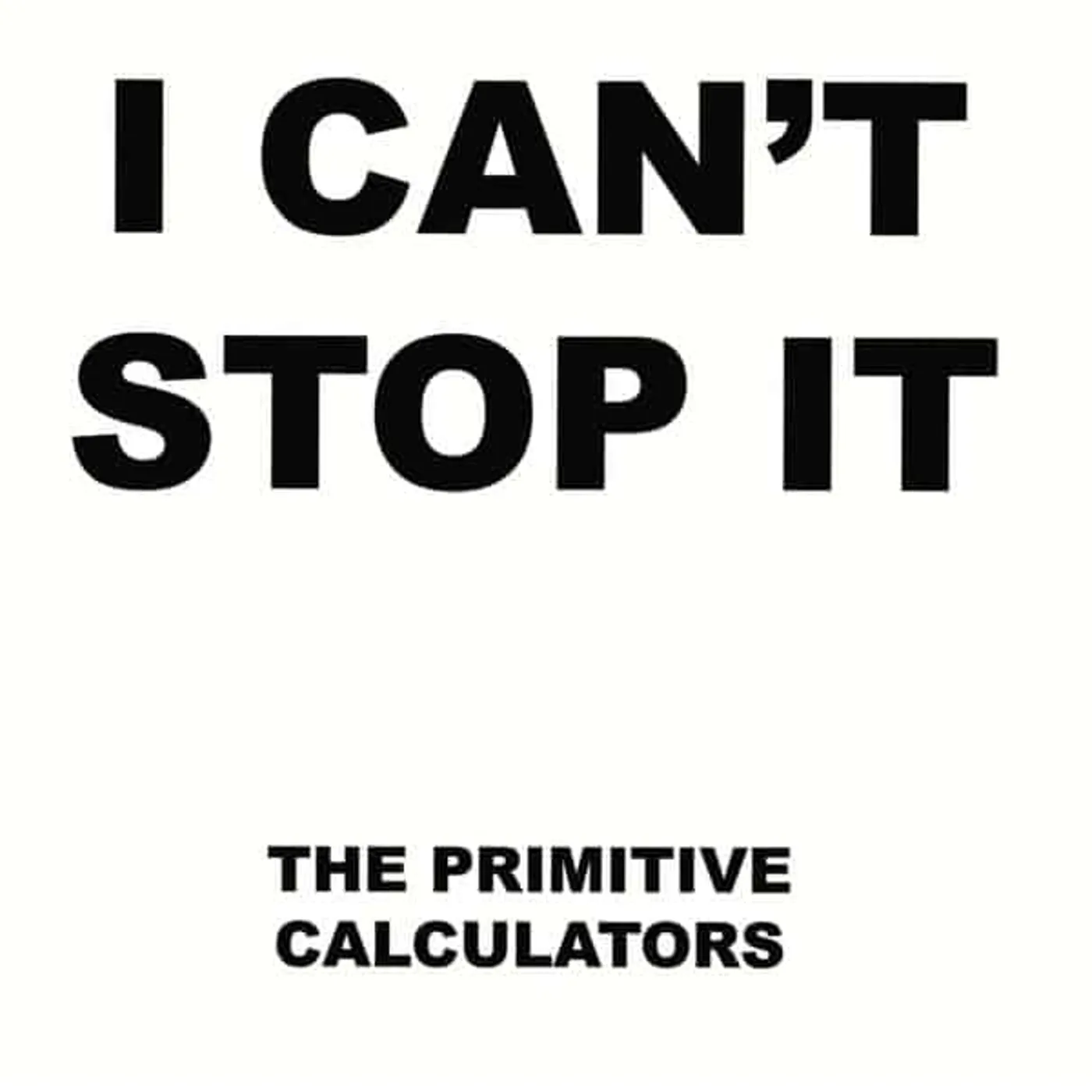 Primitive Calculators I Can't Stop It/Do That Dance Vinyl Record