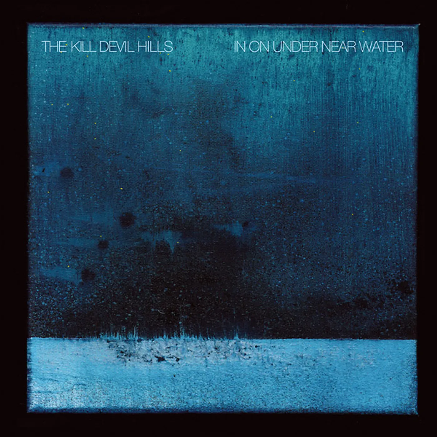 The Kill Devil Hills In On Under Near Water Vinyl Record