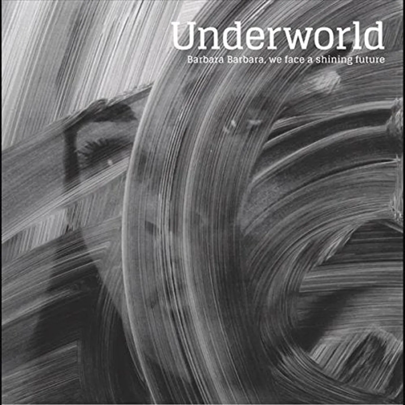 Underworld - Barbara Barbara We Face..