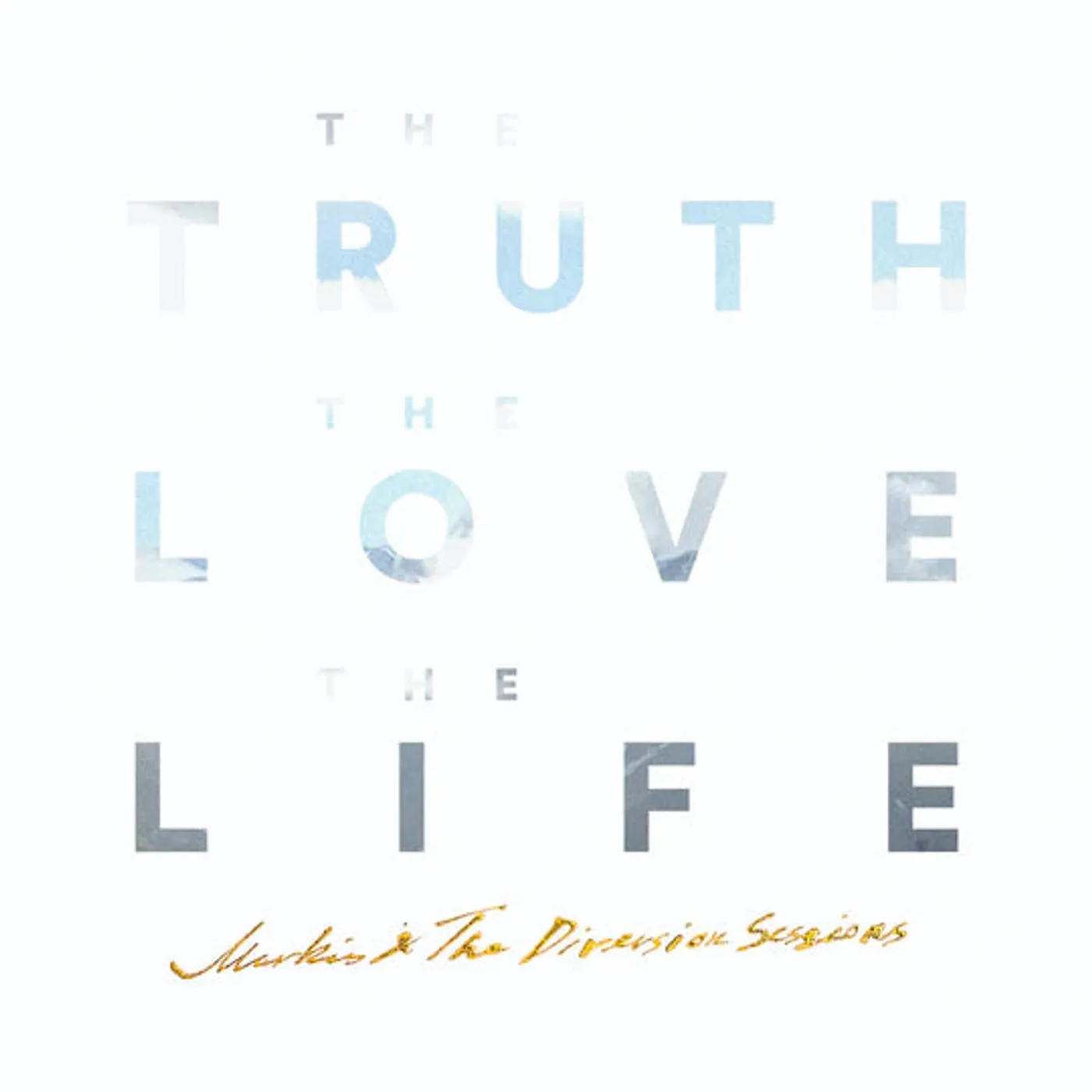 Markús & The Diversion Sessions - The Truth the Love the Life