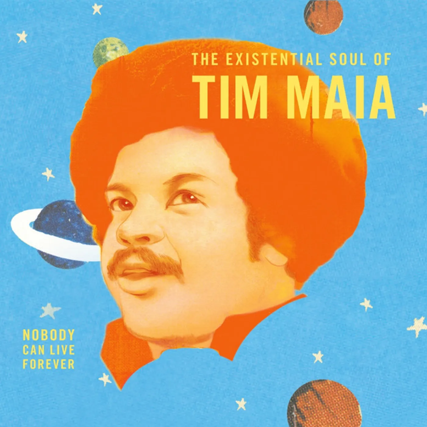 NOBODY CAN LIVE FOREVER: EXISTENTIAL SOUL OF TIM MAIA Vinyl Record