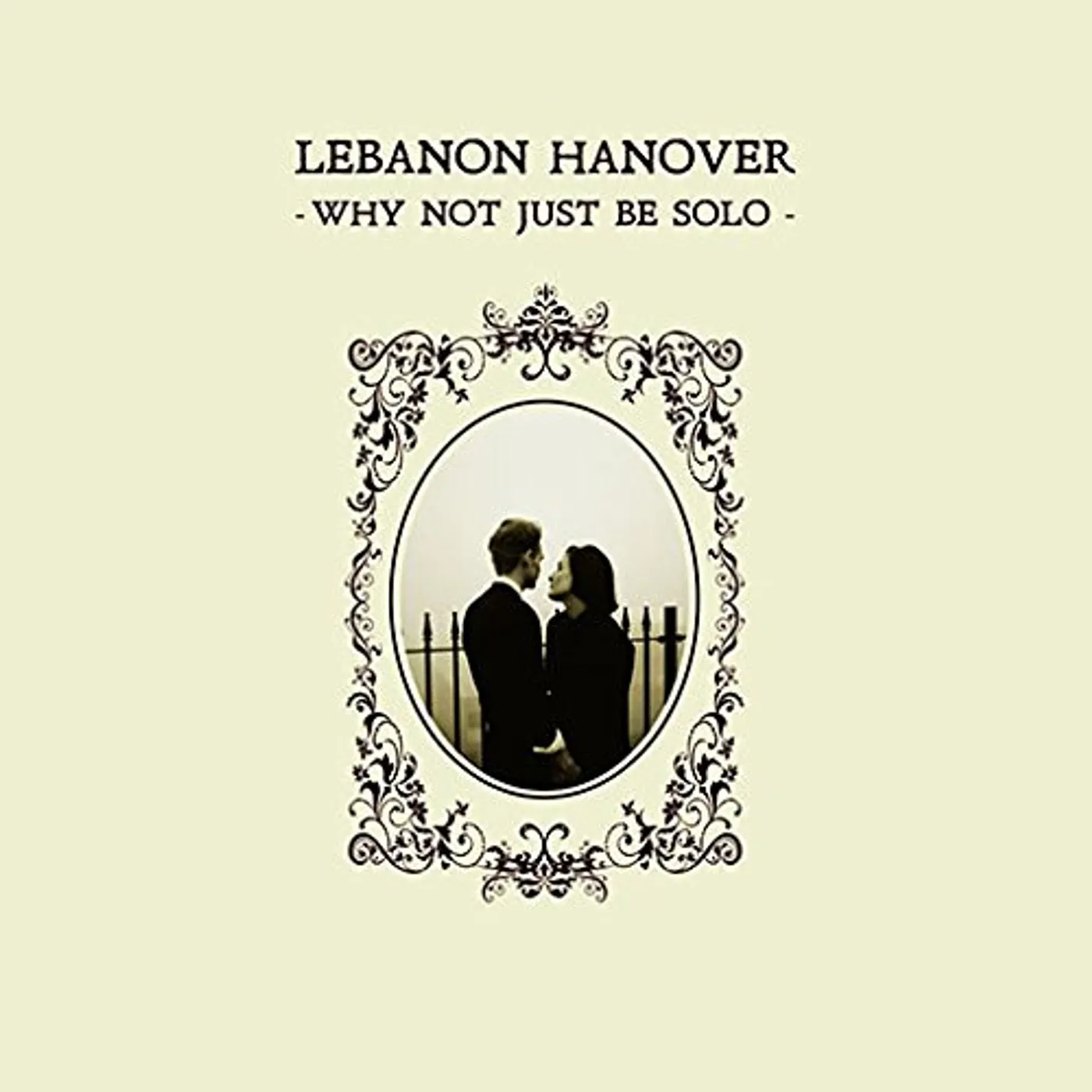 Lebanon Hanover WHY NOT JUST BE SOLO (IMPORT) Vinyl Record