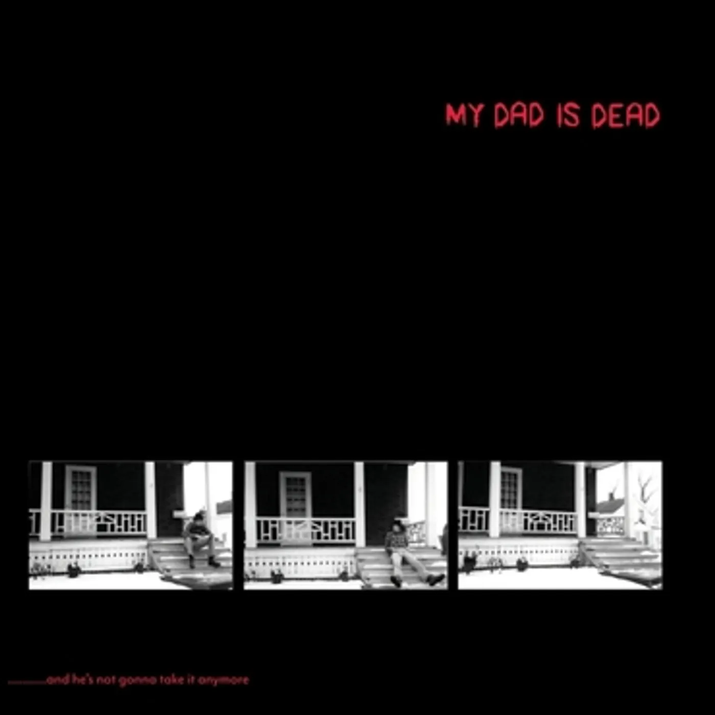 My Dad Is Dead AND HE’S NOT GONNA TAKE IT ANYMORE (2LP) Vinyl Record