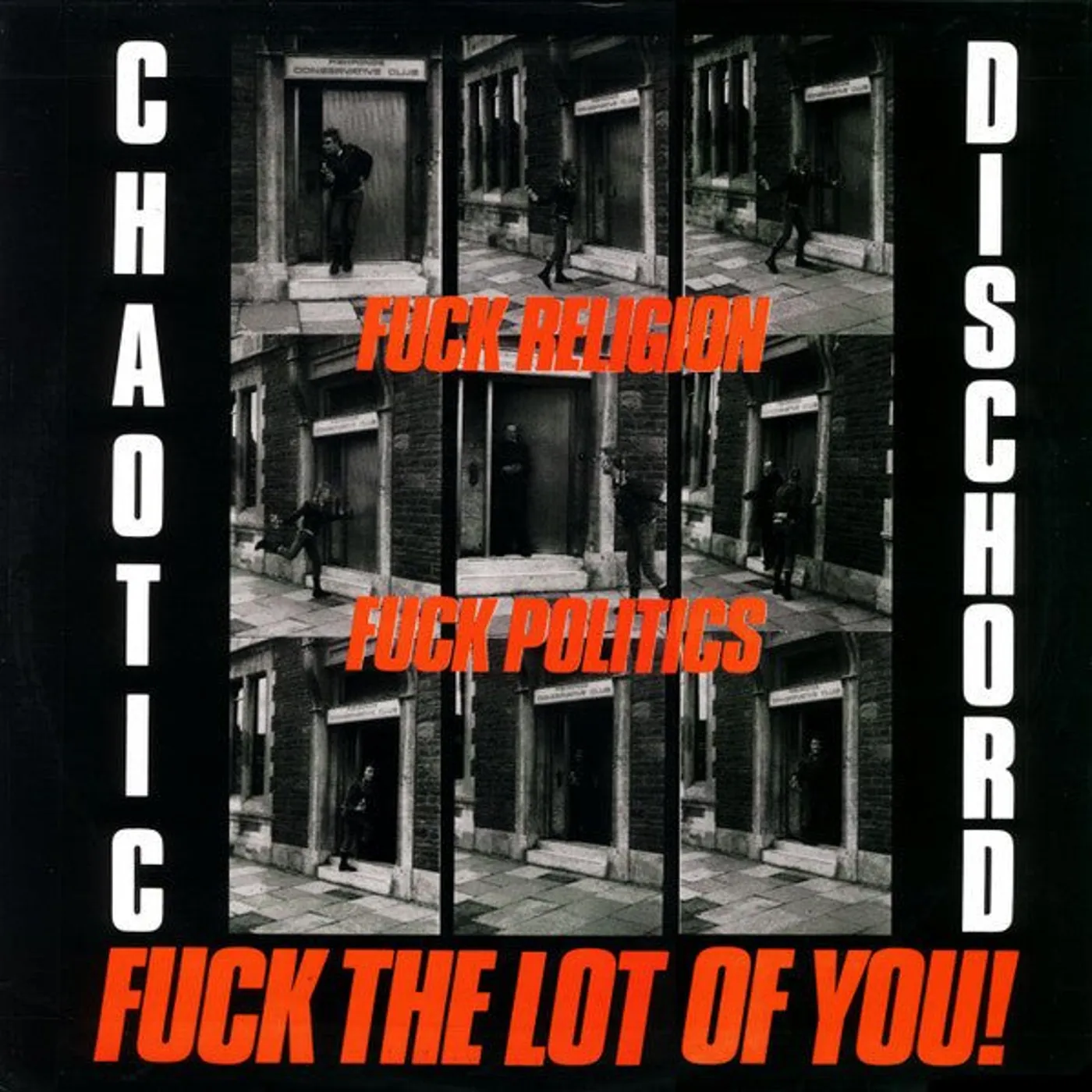 Chaotic Dischord FUCK RELIGION FUCK POLITICS FUCK THE LOT OF YOU Vinyl Record