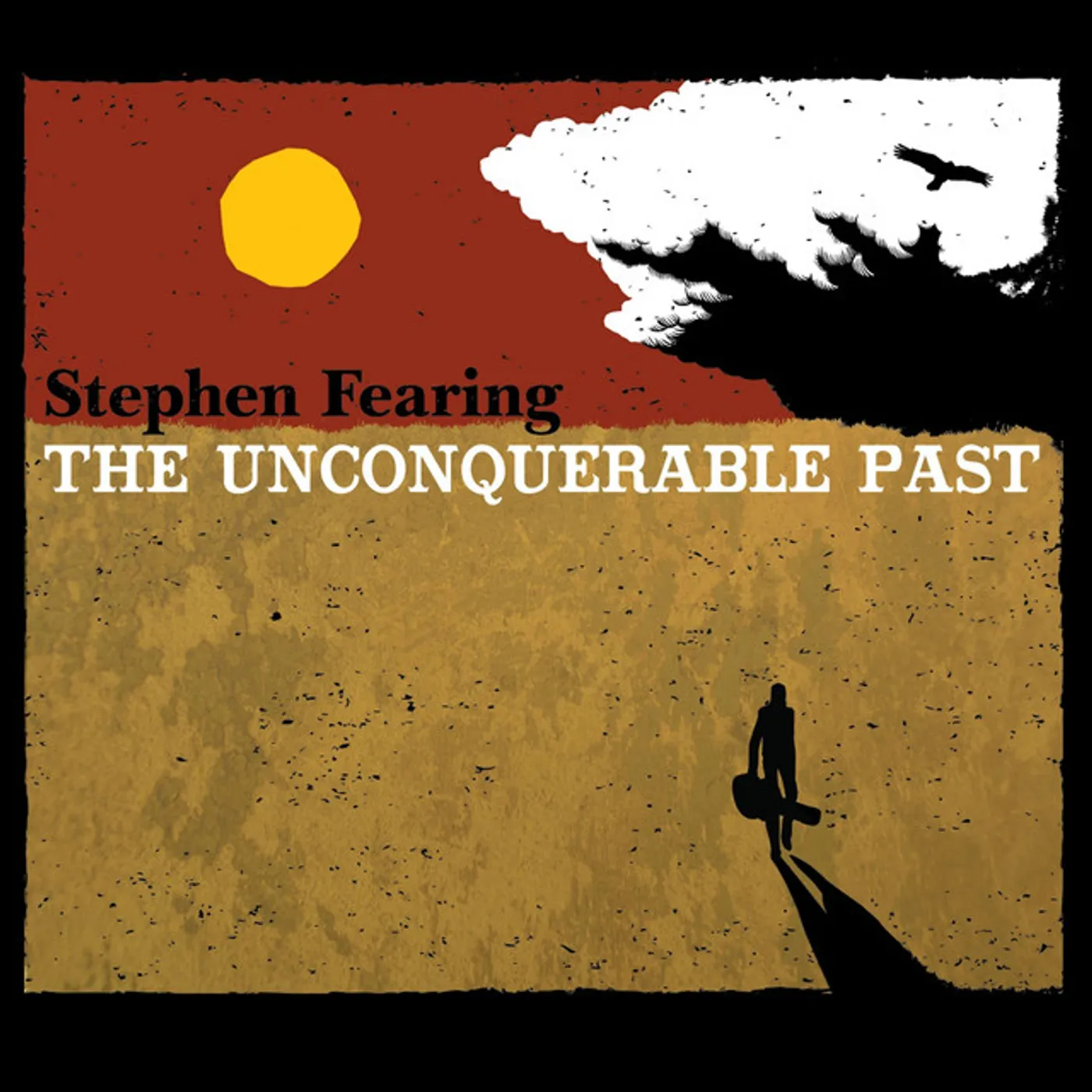 Stephen Fearing UNCONQUERABLE PAST Vinyl Record