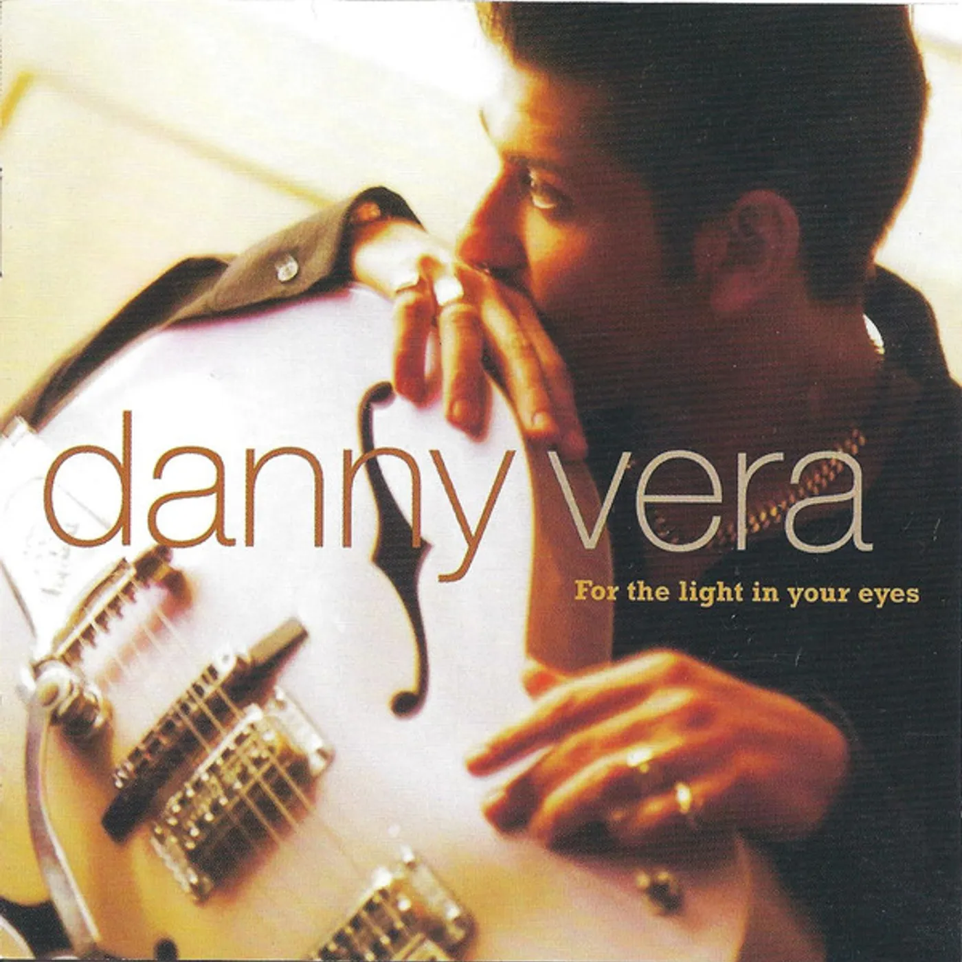 Danny Vera FOR THE LIGHT IN YOUR EYES CD