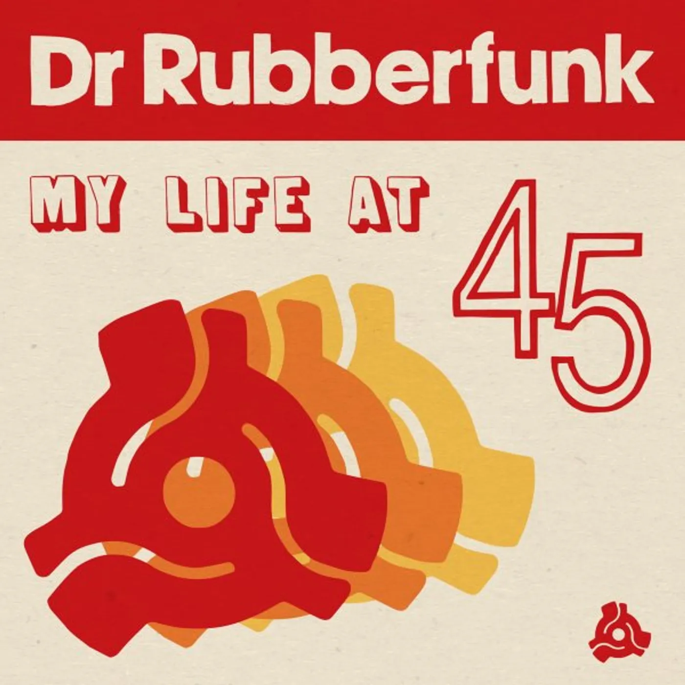 Dr Rubberfunk My Life at 45 Vinyl Record