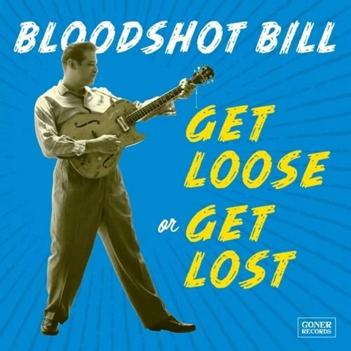 Bloodshot Bill Get Loose or Get Lost Vinyl Record