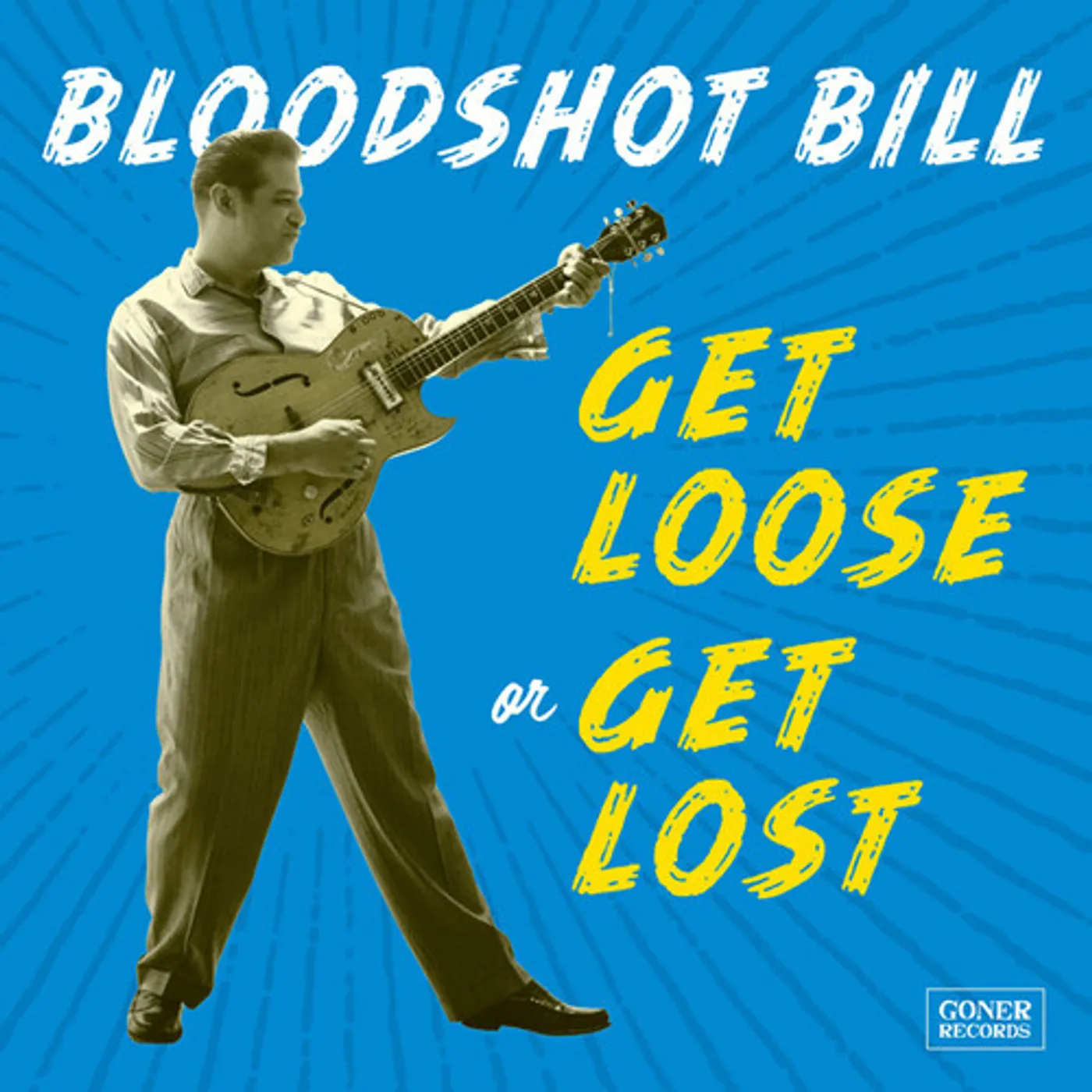 Bloodshot Bill GET LOOSE OR GET LOST CD