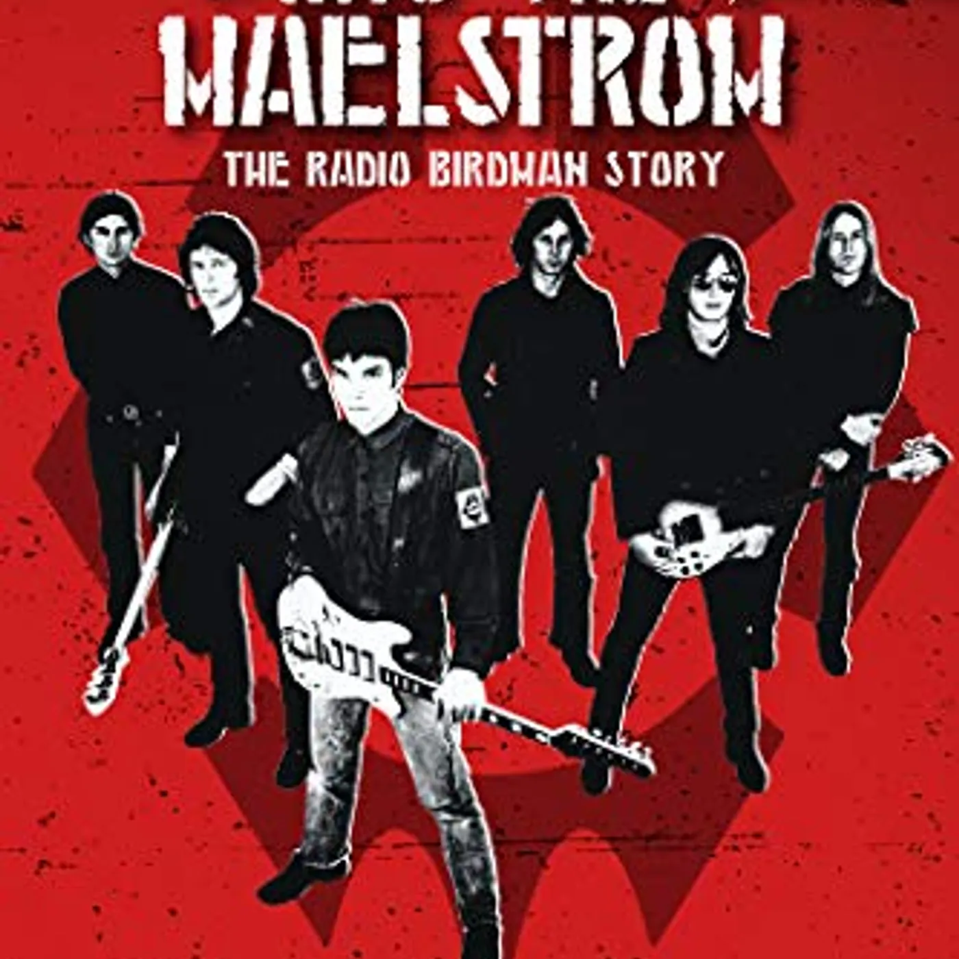 DESCENT INTO THE MAELSTROM: RADIO BIRDMAN STORY DVD