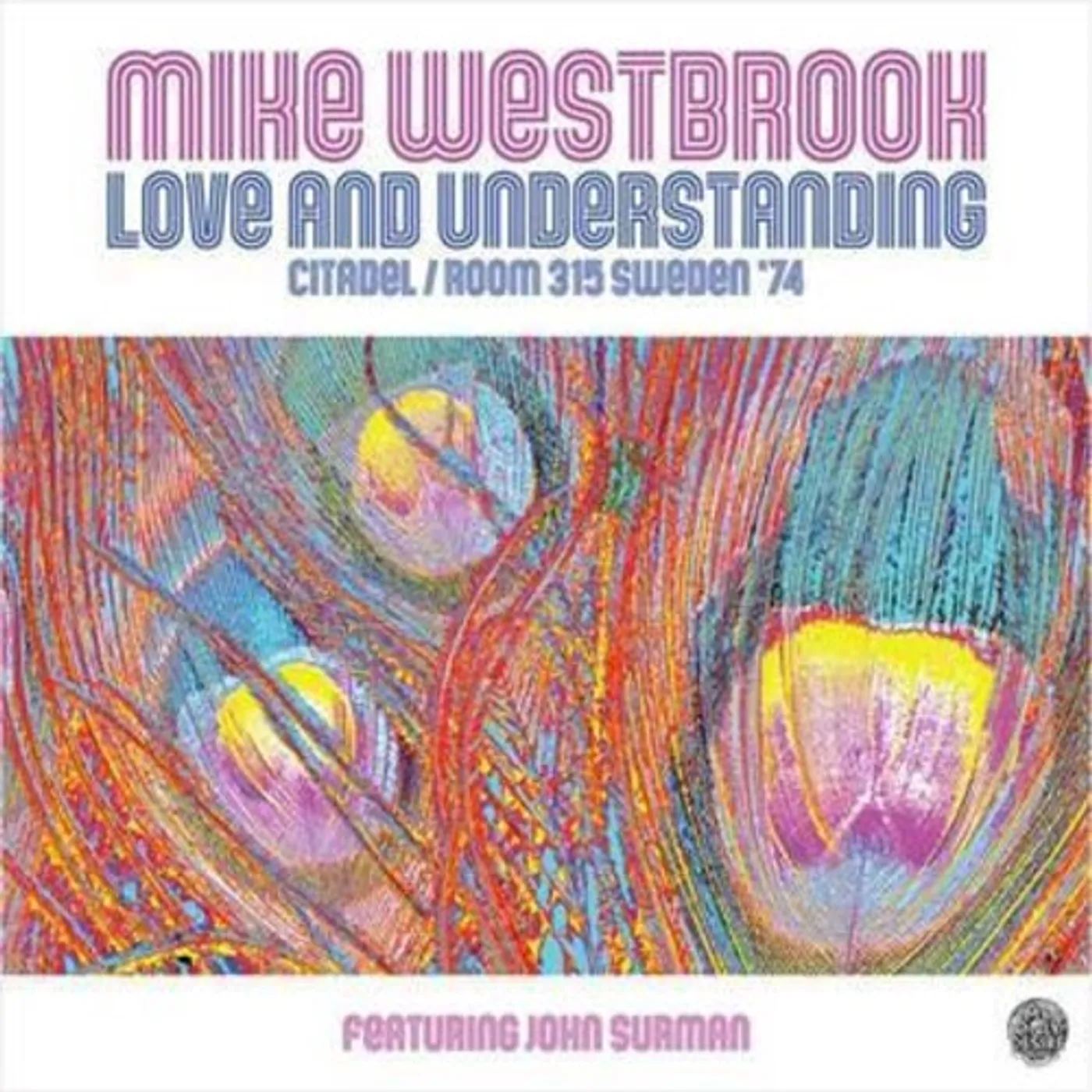 Mike Westbrook LOVE & UNDERSTANDING: CITADEL / ROOM 315 SWEDEN 74 CD