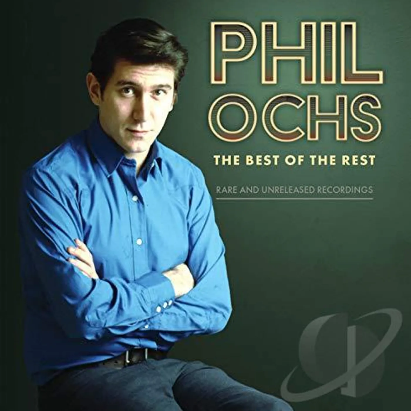 Phil Ochs BEST OF THE REST: RARE AND UNRELEASED RECORDINGS CD