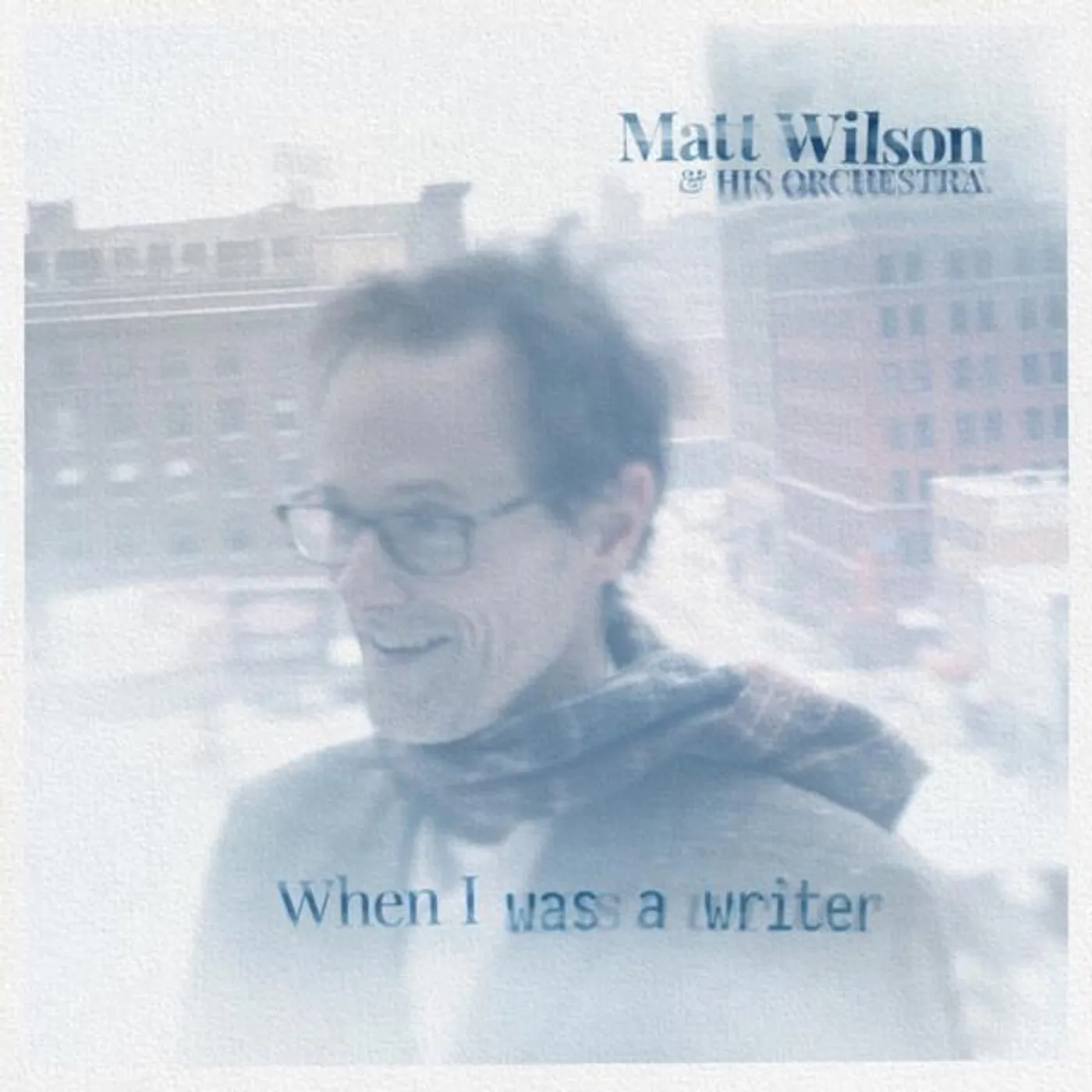 Matt Wilson and his Orchestra When I Was a Writer Vinyl Record
