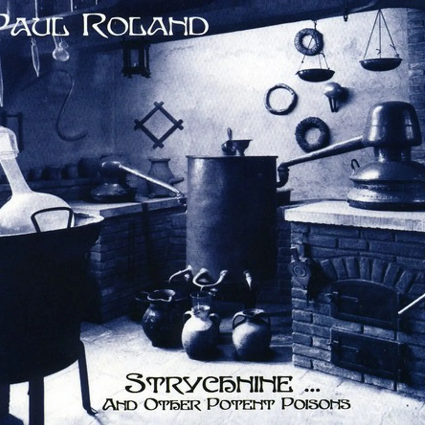 Paul Roland STRYCHNINE & OTHER POTENT POISONS CD