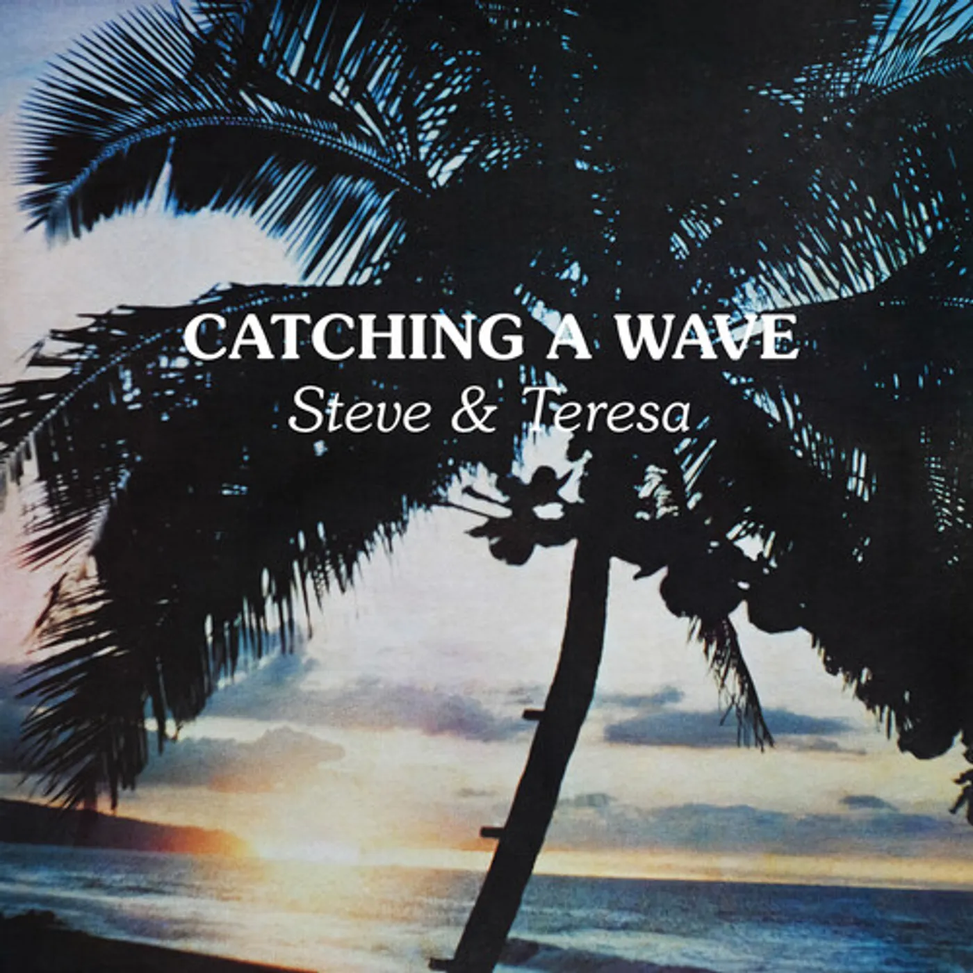 Steve & Teresa CATCHING A WAVE CD
