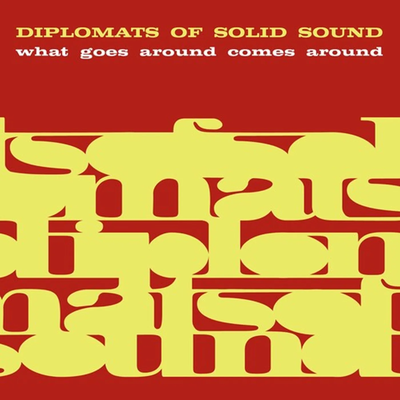 Diplomats of Solid Sound WHAT GOES AROUND COMES AROUND CD