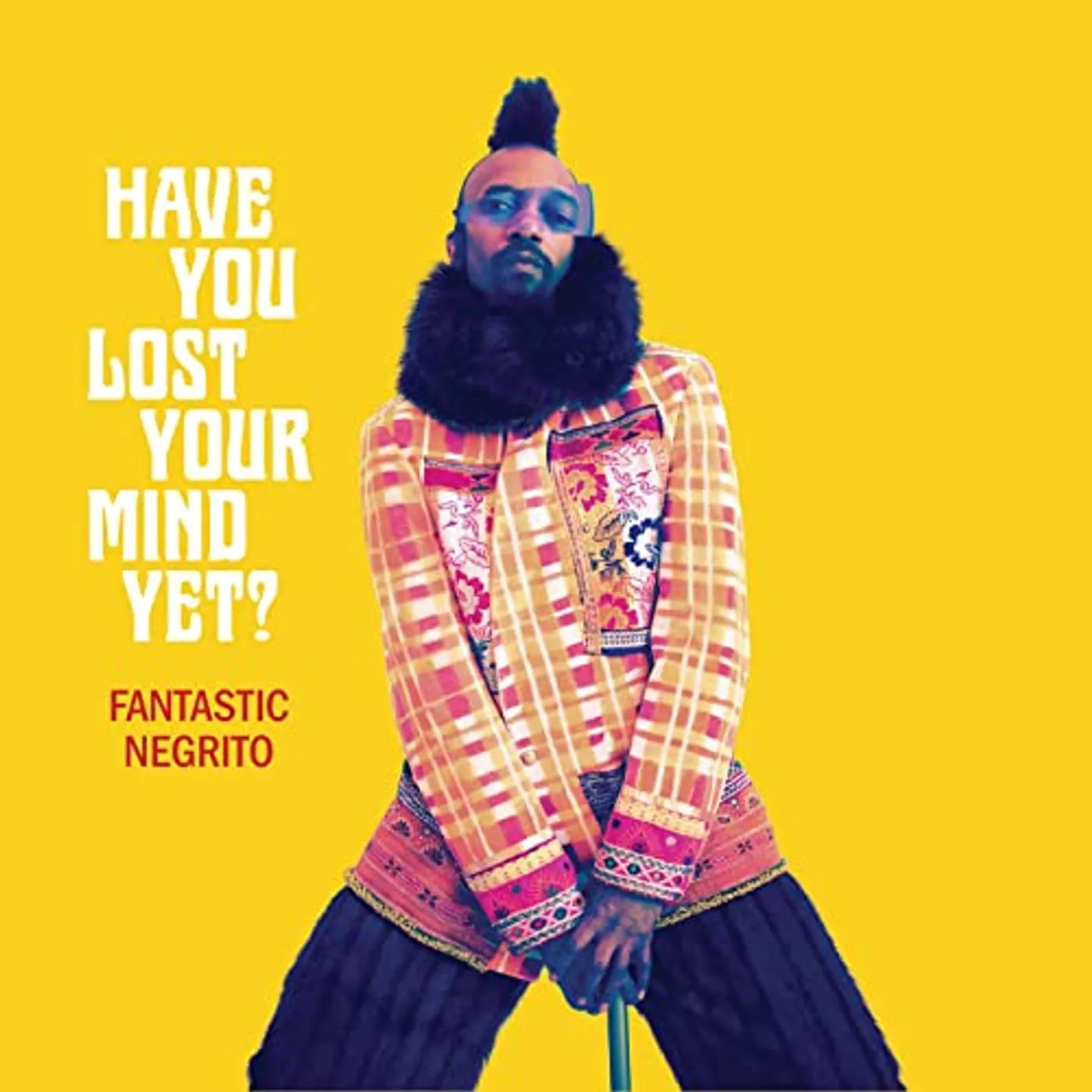 Fantastic Negrito HAVE YOU LOST YOUR MIND YET Vinyl Record