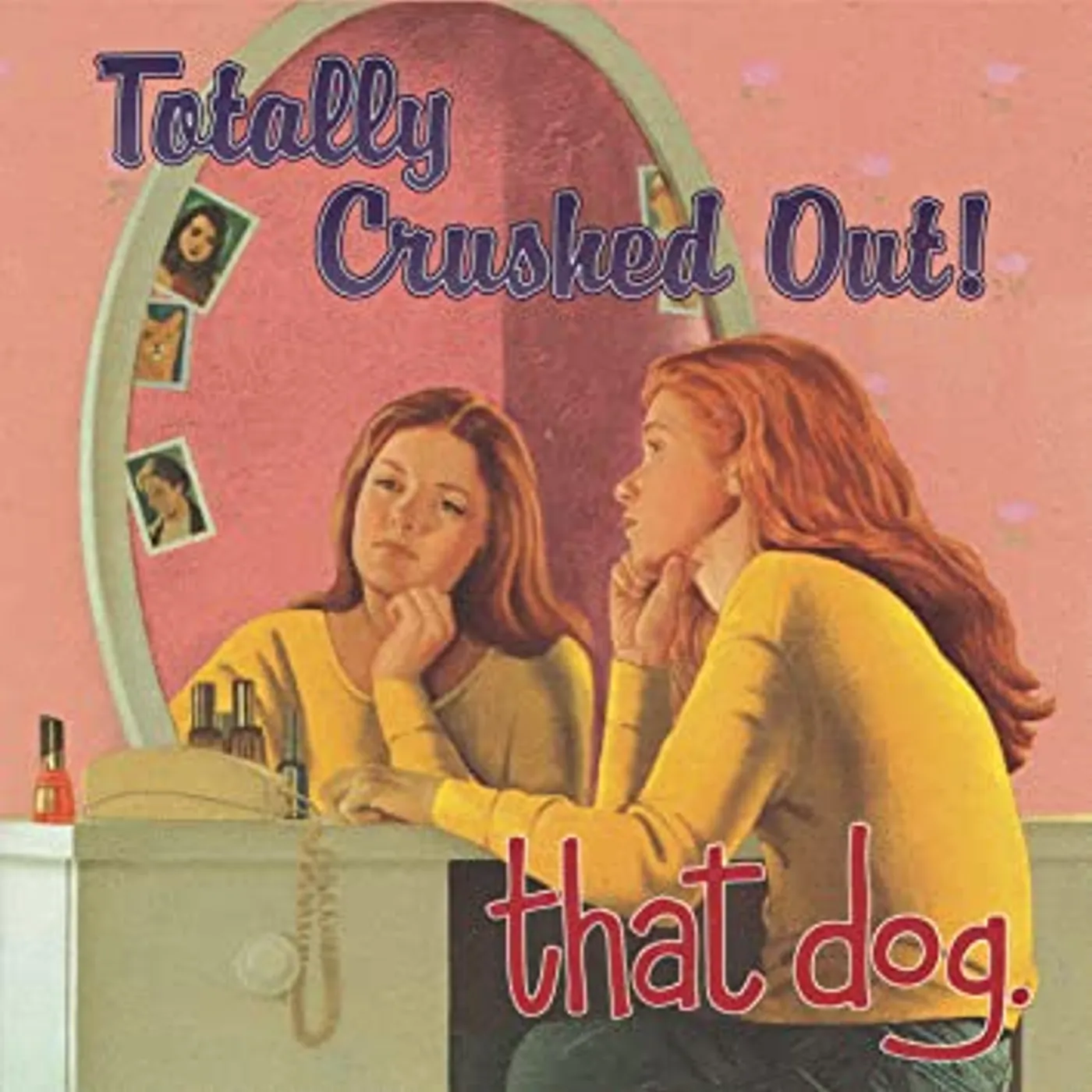 that dog. Totally Crushed Out! Vinyl Record