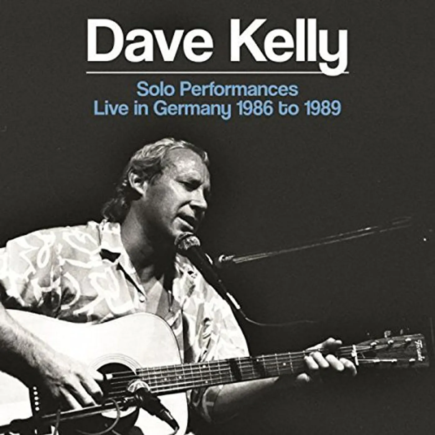 Dave Kelly SOLO PERFORMANCES: LIVE IN GERMANY 1986 TO 1989 CD