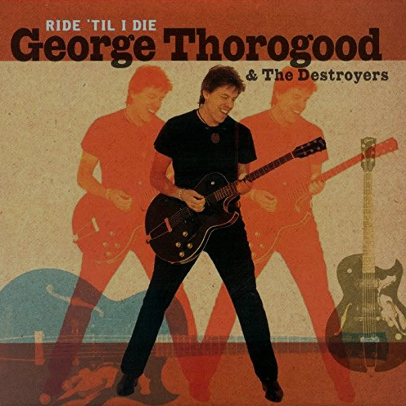 George Thorogood & The Destroyers RIDE 'TIL I DIE (LIMITED LP/CD) Vinyl Record