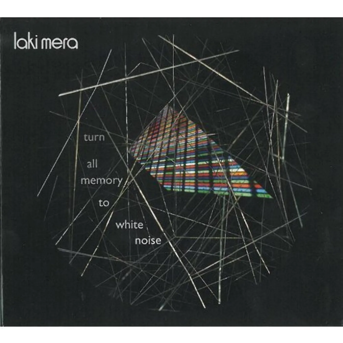 Laki Mera TURN ALL MEMORY TO WHITE NOISE CD