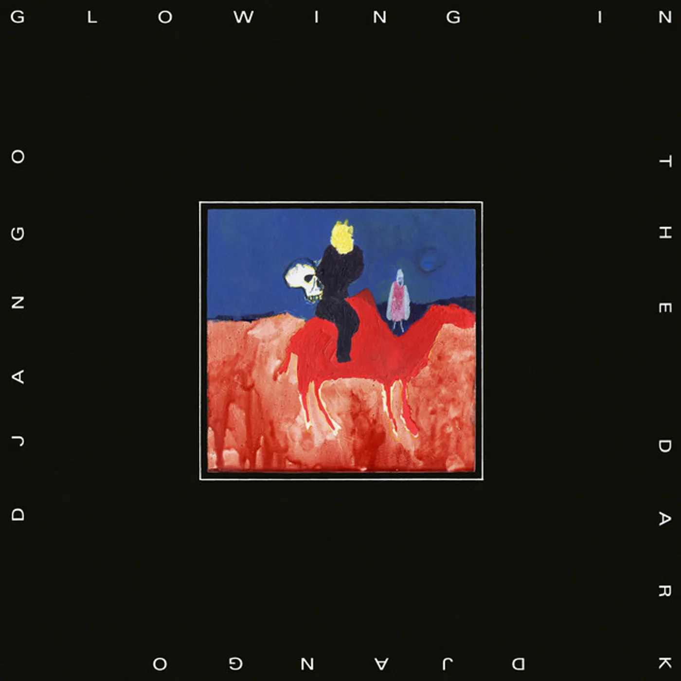 Django Django GLOWING IN THE DARK CD