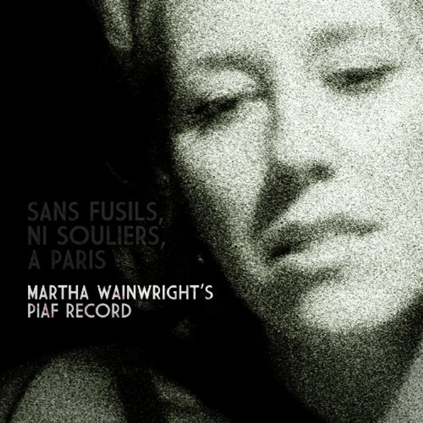 Martha Wainwright SANS FUSILS NI SOULIERS A PARIS: MARTHA'S PIAF CD