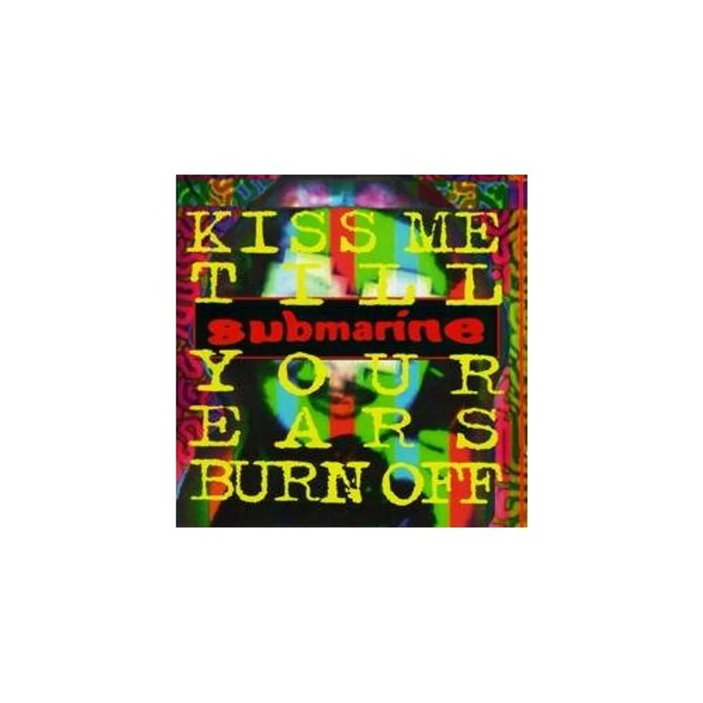 Submarine KISS ME TILL YOUR EARS BURN OFF CD