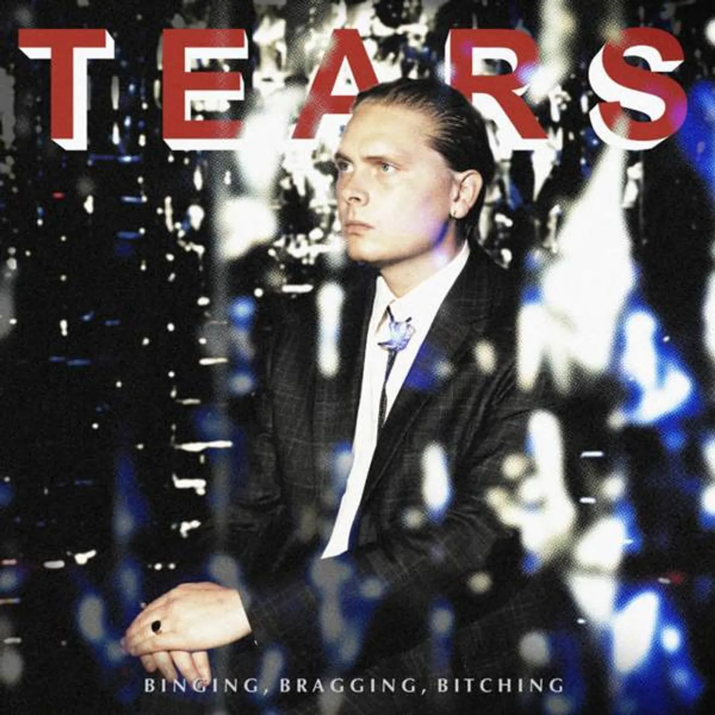 Tears BINGING BRAGGING BITCHING Vinyl Record