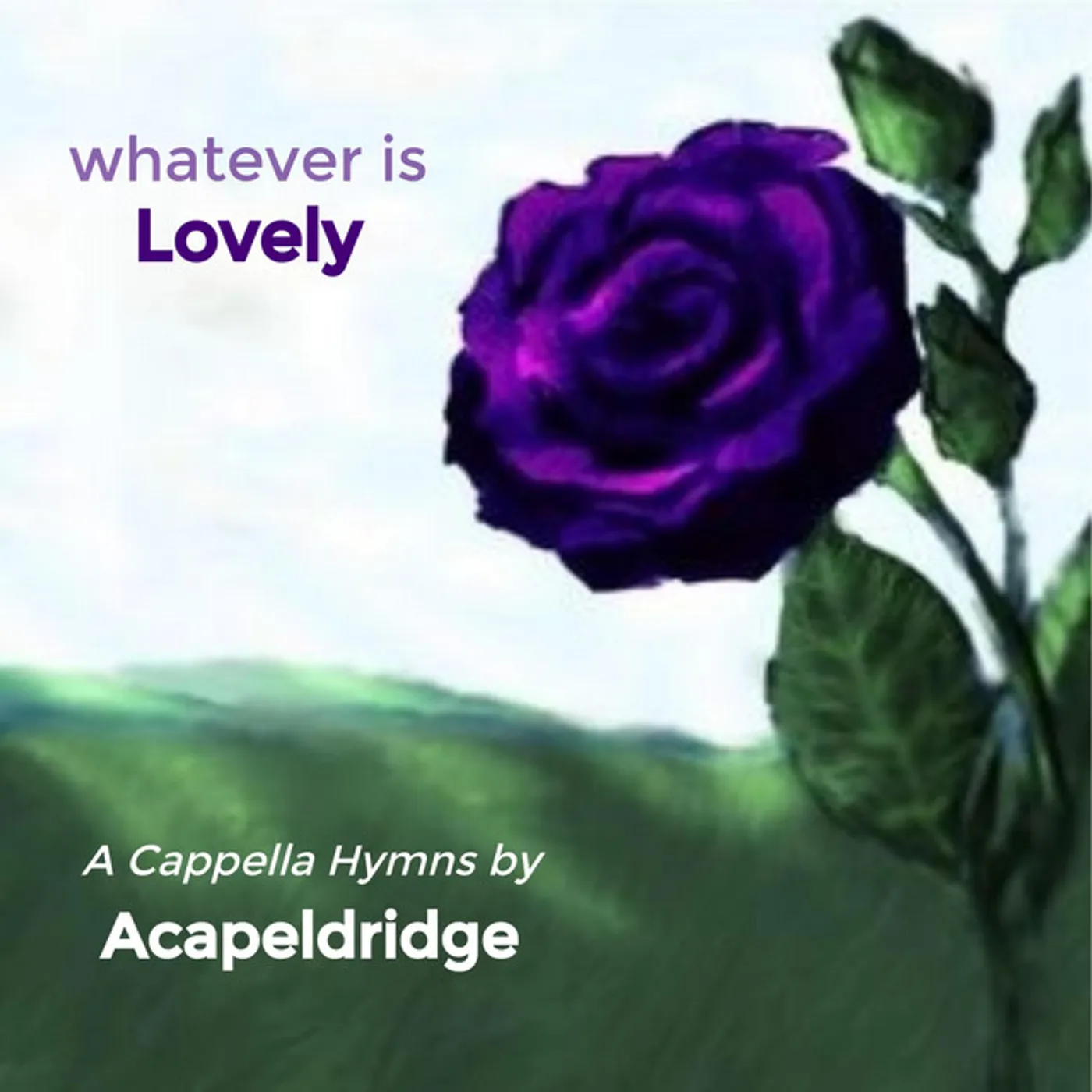 Acapeldridge WHATEVER IS LOVELY CD