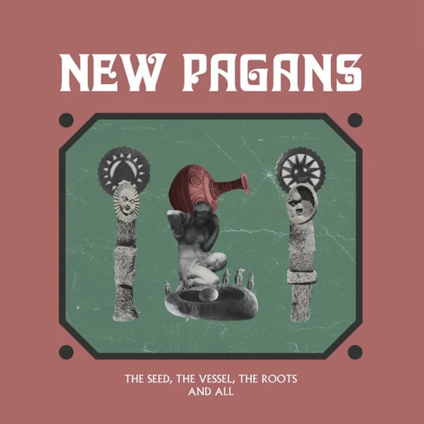 New Pagans SEED THE VESSEL THE ROOTS & ALL Vinyl Record