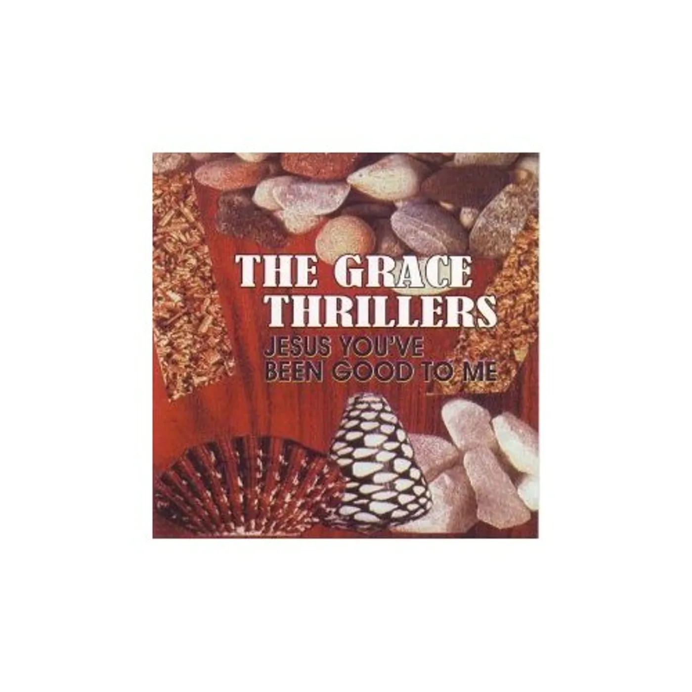 The Grace Thrillers JESUS YOU'VE BEEN GOOD TO ME CD