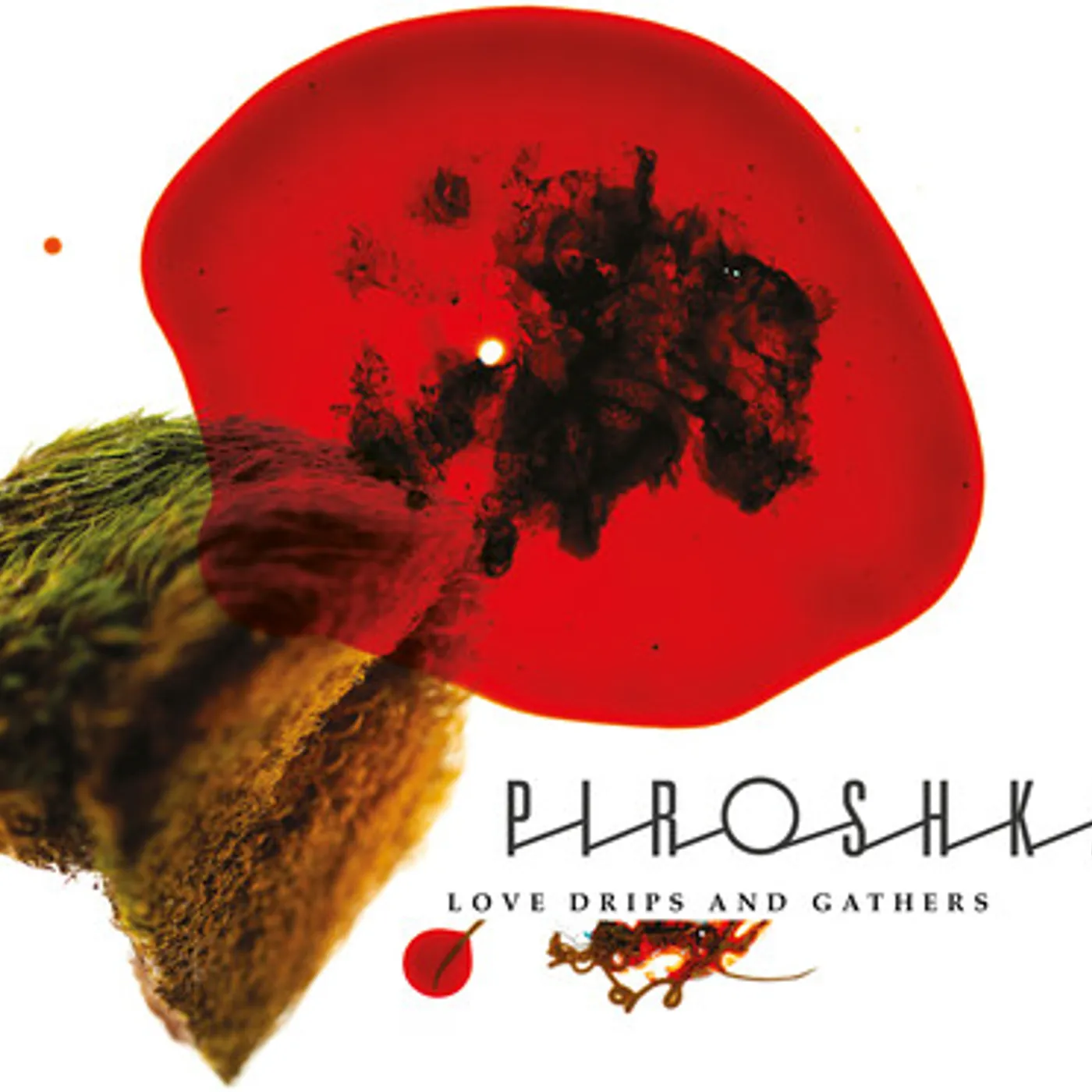 Piroshka LOVE DRIPS AND GATHERS CD