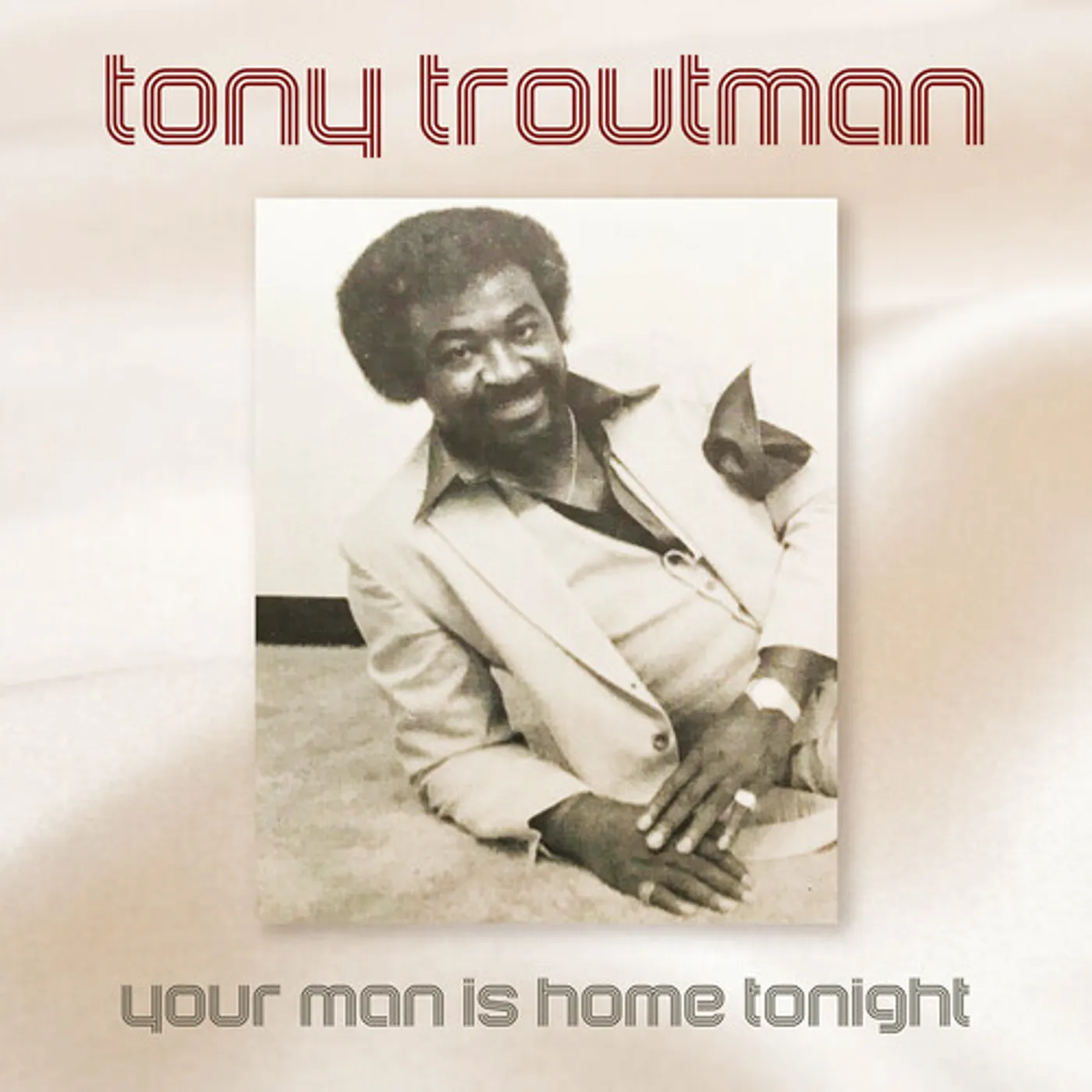 Tony Troutman YOUR MAN IS HOME TONIGHT CD