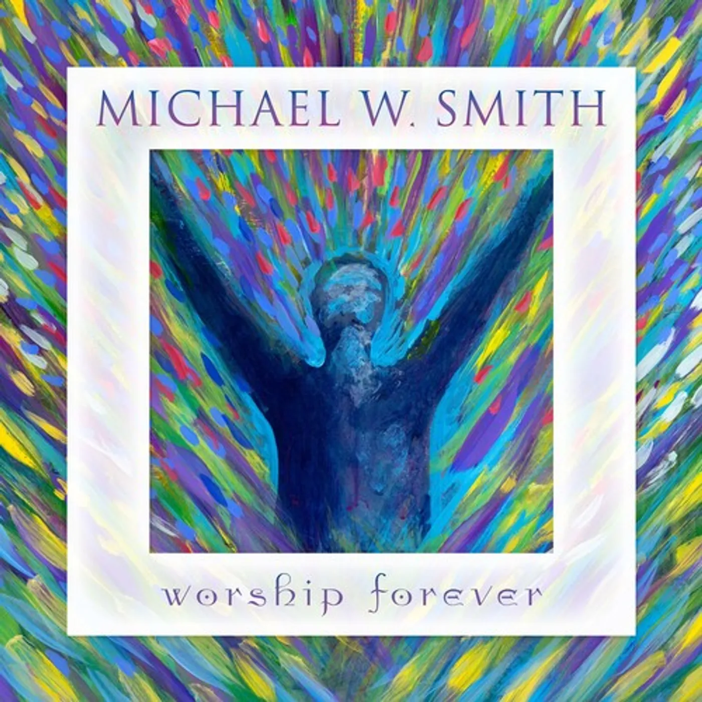 Michael W. Smith WORSHIP FOREVER CD