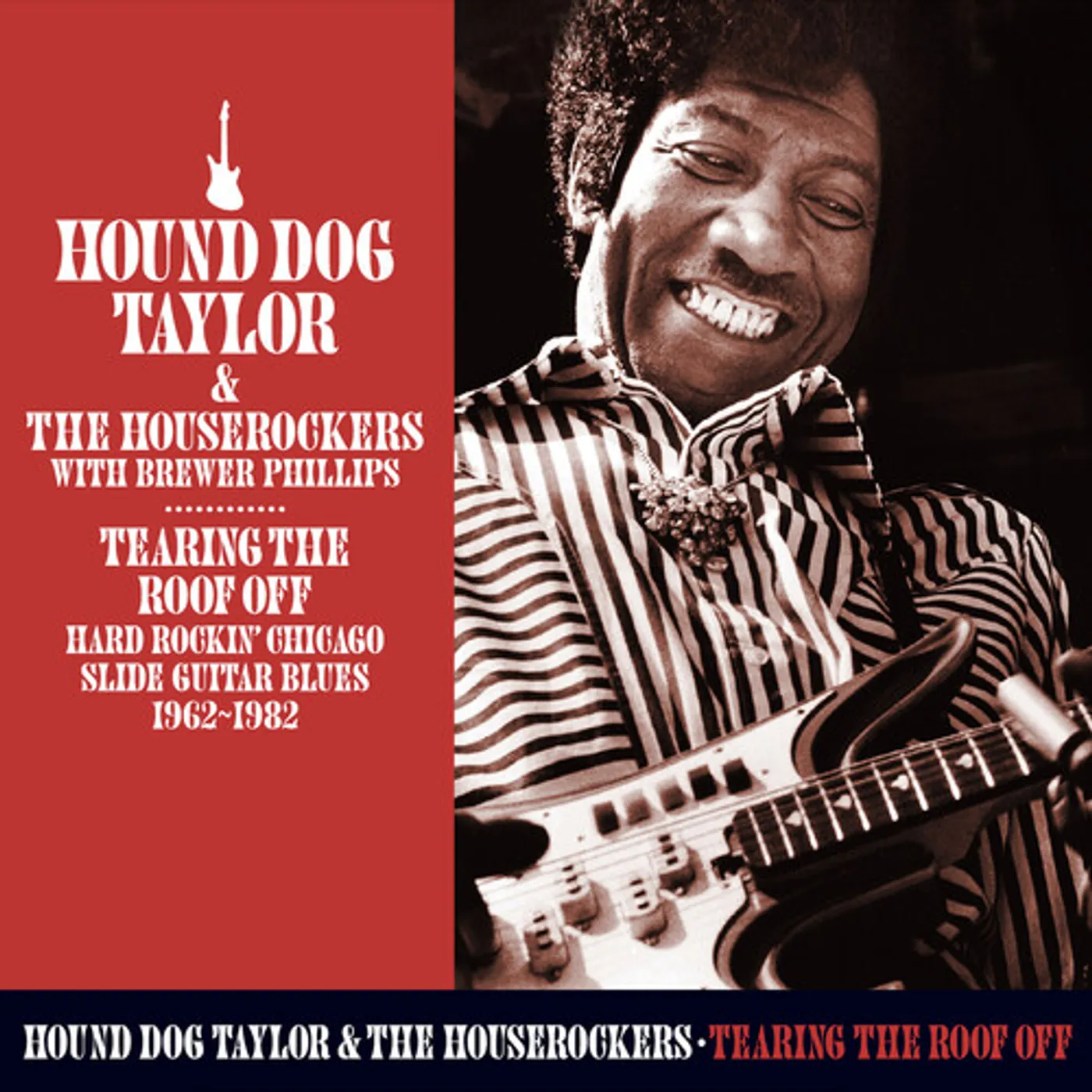 Hound Dog Taylor TEARING THE ROOF OFF: HARD ROCKING CHICAGO SLIDE CD