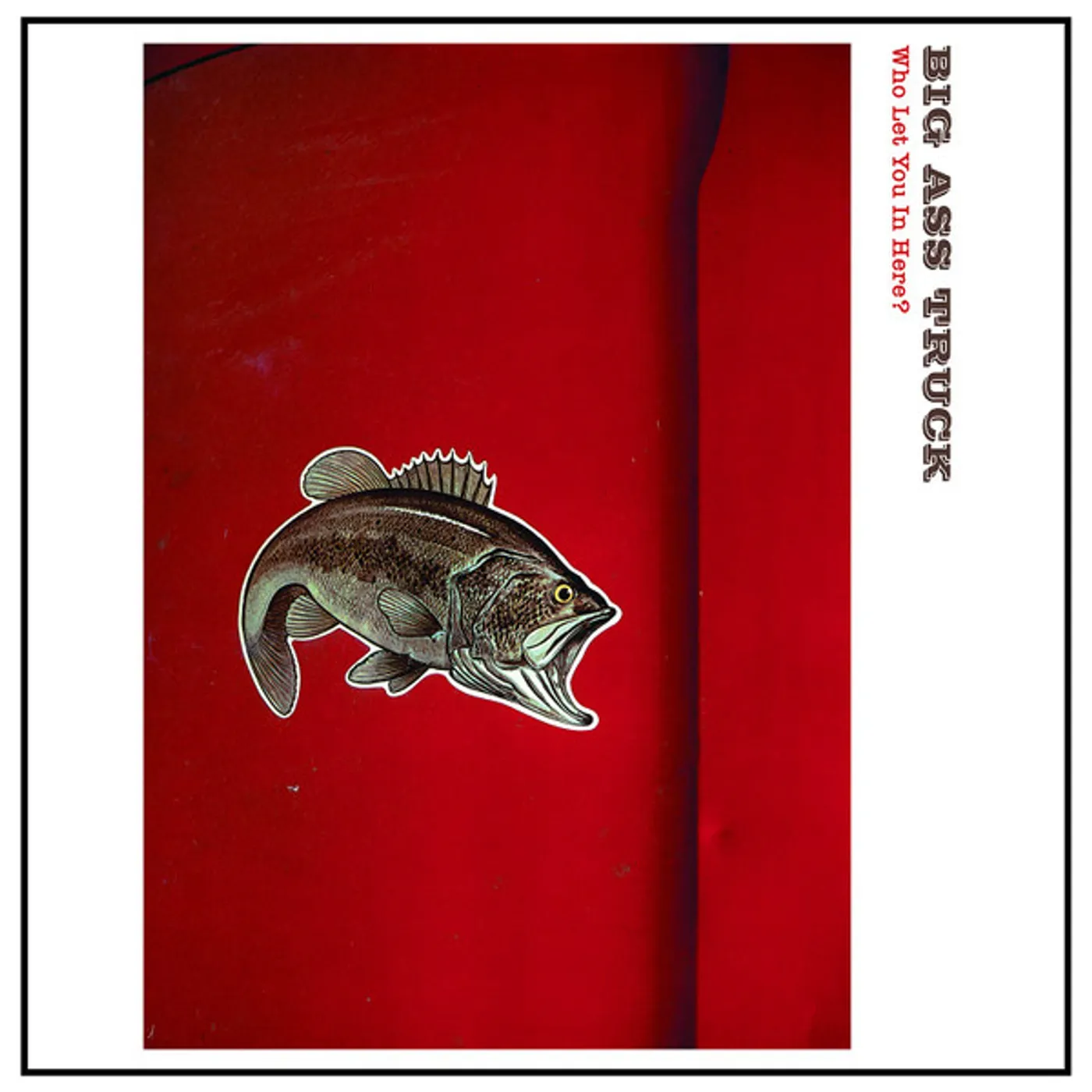 Big Ass Truck WHO LET YOU IN HERE? (2LP/180G) Vinyl Record